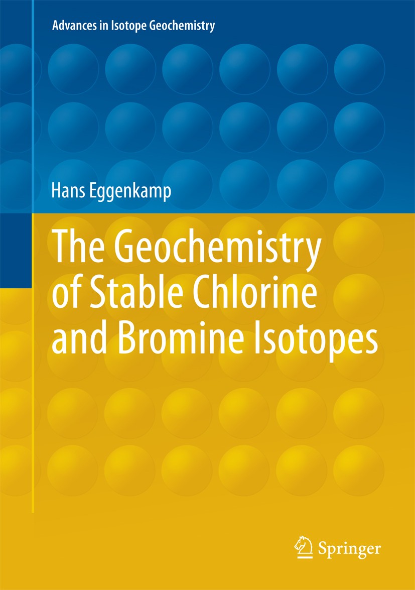 Titlebook: The Geochemistry of Stable Chlorine and Bromine Isotopes; Hans Eggenkamp Book 20141st edition Springer-Verlag Berlin Heidelberg 2014 Analy Titlebook: The Geochemistry of Stable Chlorine and Bromine Isotopes; Hans Eggenkamp Book 20141st edition Springer-Verlag Berlin Heidelberg 2014 Analy