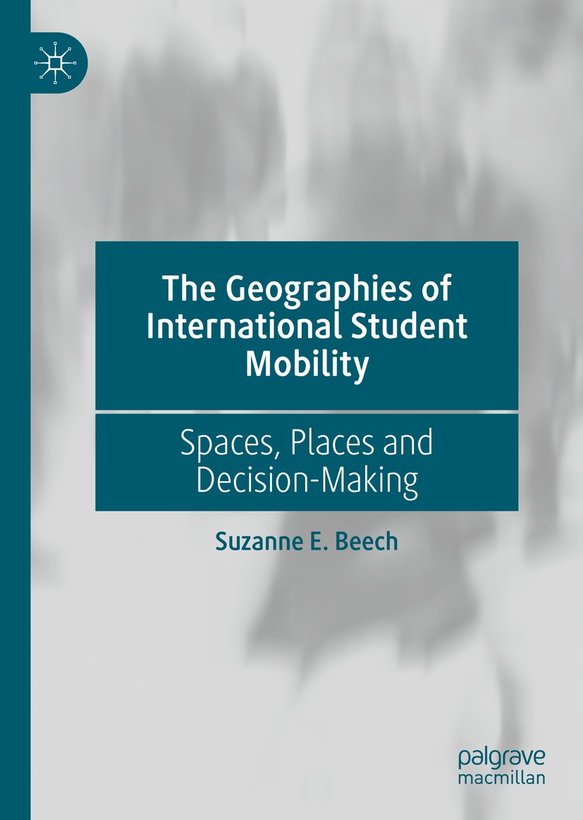 Titlebook: The Geographies of International Student Mobility; Spaces, Places and D Suzanne E. Beech Book 2019 The Editor(s) (if applicable) and The Au Titlebook: The Geographies of International Student Mobility; Spaces, Places and D Suzanne E. Beech Book 2019 The Editor(s) (if applicable) and The Au