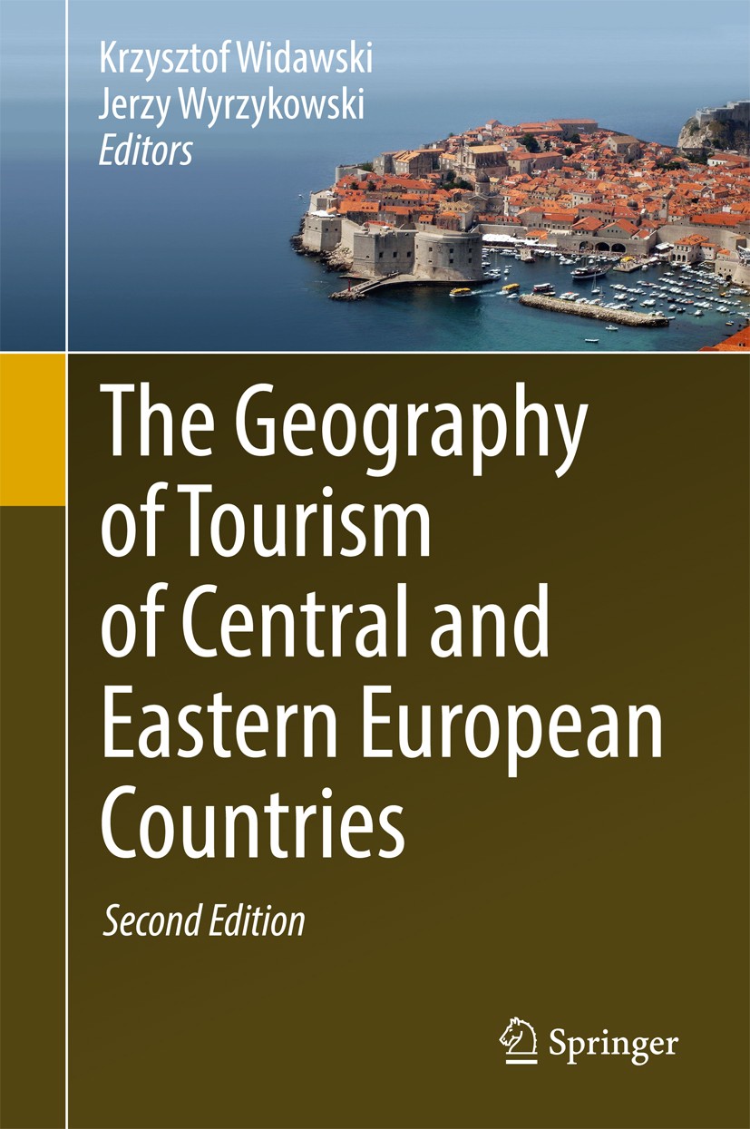 Titlebook: The Geography of Tourism of Central and Eastern European Countries; Krzysztof Widawski,Jerzy Wyrzykowski Book 2017Latest edition Springer Titlebook: The Geography of Tourism of Central and Eastern European Countries; Krzysztof Widawski,Jerzy Wyrzykowski Book 2017Latest edition Springer