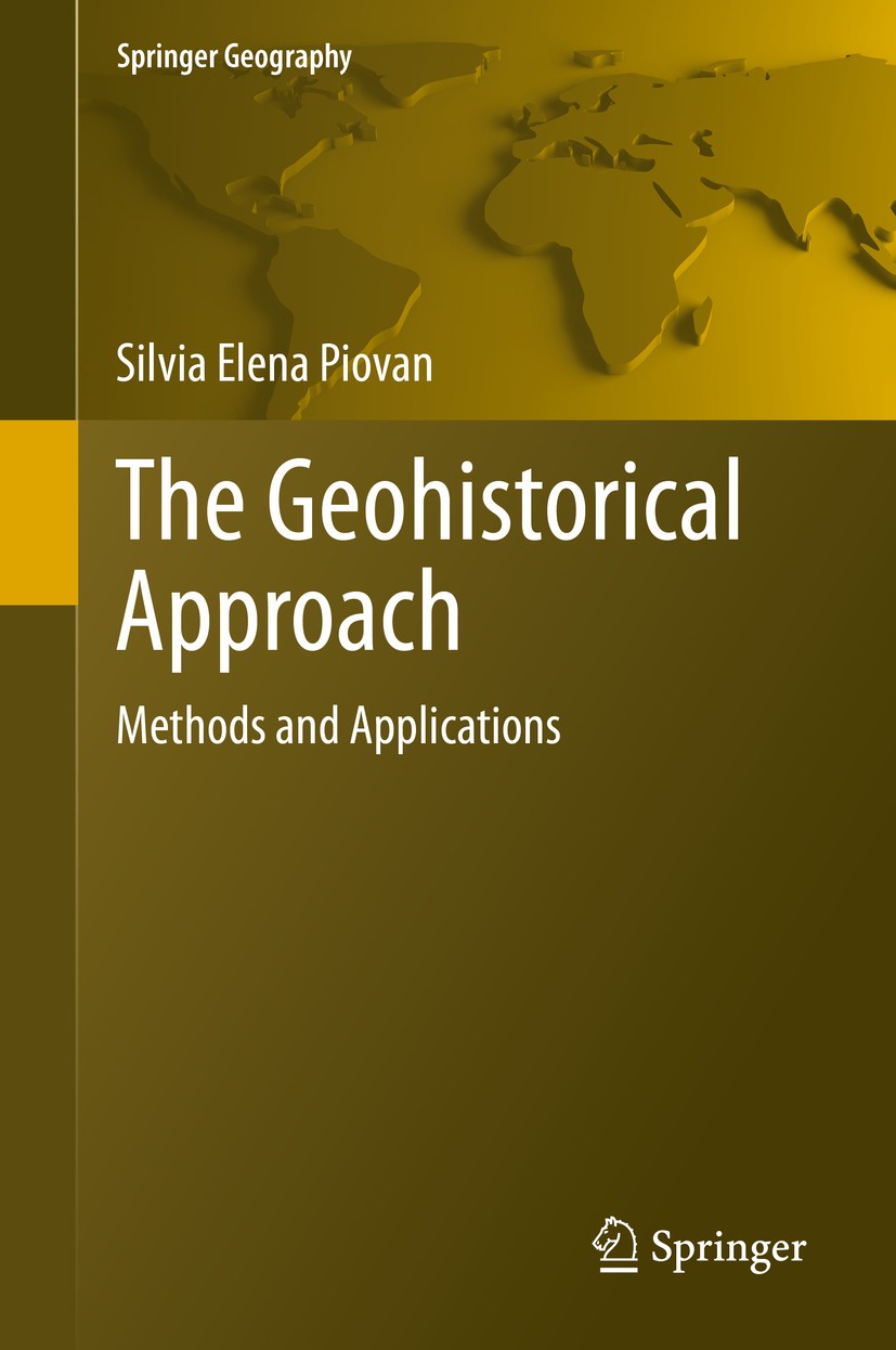 Titlebook: The Geohistorical Approach; Methods and Applicat Silvia Elena Piovan Book 2020 Springer Nature Switzerland AG 2020 Geomorphology.GIScience. Titlebook: The Geohistorical Approach; Methods and Applicat Silvia Elena Piovan Book 2020 Springer Nature Switzerland AG 2020 Geomorphology.GIScience.