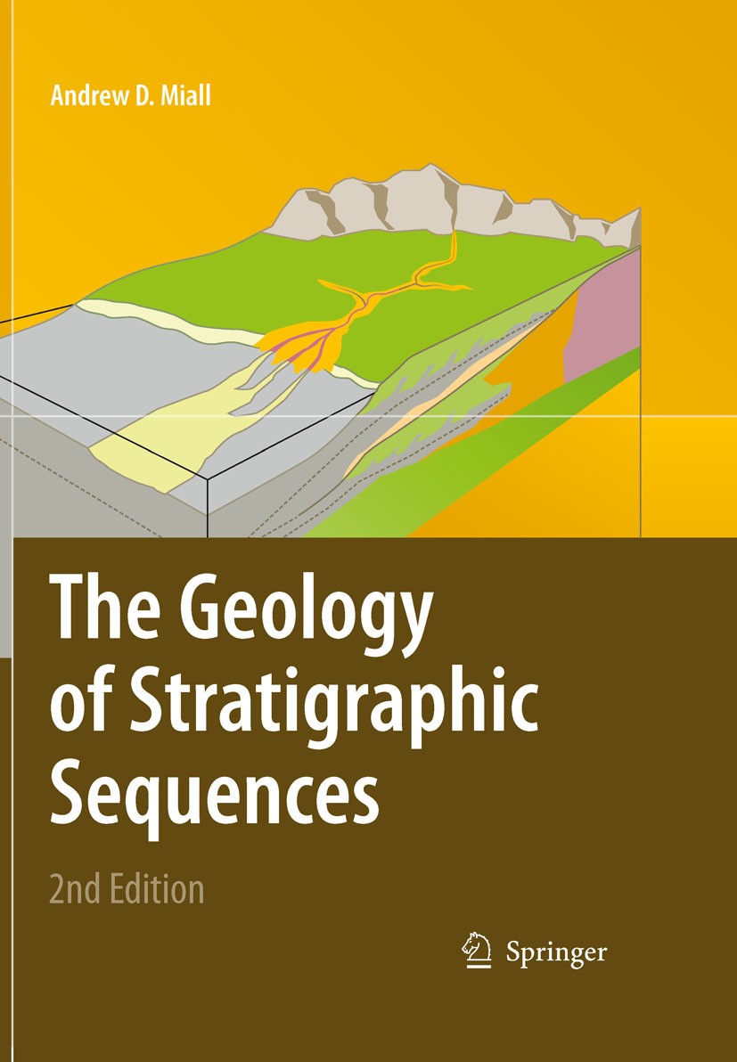 Titlebook: The Geology of Stratigraphic Sequences; Andrew D. Miall Textbook 2010Latest edition Springer-Verlag Berlin Heidelberg 2010 Chronostratigra Titlebook: The Geology of Stratigraphic Sequences; Andrew D. Miall Textbook 2010Latest edition Springer-Verlag Berlin Heidelberg 2010 Chronostratigra