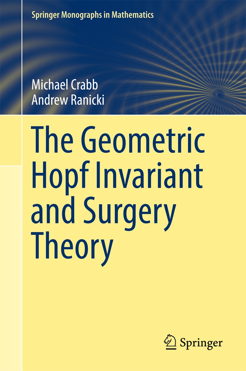 Titlebook: The Geometric Hopf Invariant and Surgery Theory; Michael Crabb,Andrew Ranicki Book 2017 Springer International Publishing AG 2017 MSC (201 Titlebook: The Geometric Hopf Invariant and Surgery Theory; Michael Crabb,Andrew Ranicki Book 2017 Springer International Publishing AG 2017 MSC (201