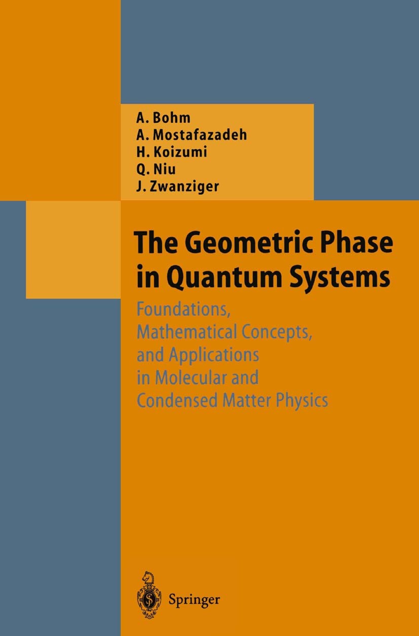Titlebook: The Geometric Phase in Quantum Systems; Foundations, Mathema Arno Bohm,Ali Mostafazadeh,Joseph Zwanziger Book 2003 Springer-Verlag Berlin H Titlebook: The Geometric Phase in Quantum Systems; Foundations, Mathema Arno Bohm,Ali Mostafazadeh,Joseph Zwanziger Book 2003 Springer-Verlag Berlin H