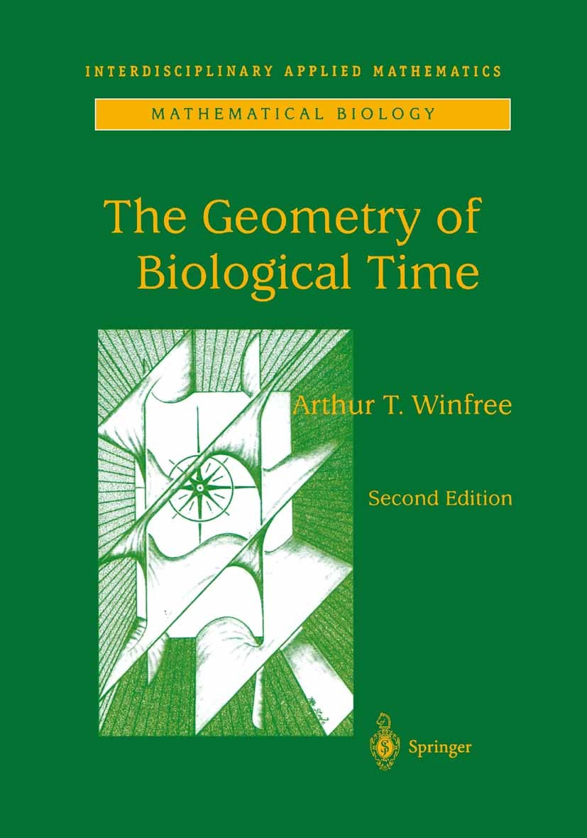 Titlebook: The Geometry of Biological Time; Arthur T. Winfree Textbook 2001Latest edition Springer Science+Business Media New York 2001 Computerassis Titlebook: The Geometry of Biological Time; Arthur T. Winfree Textbook 2001Latest edition Springer Science+Business Media New York 2001 Computerassis