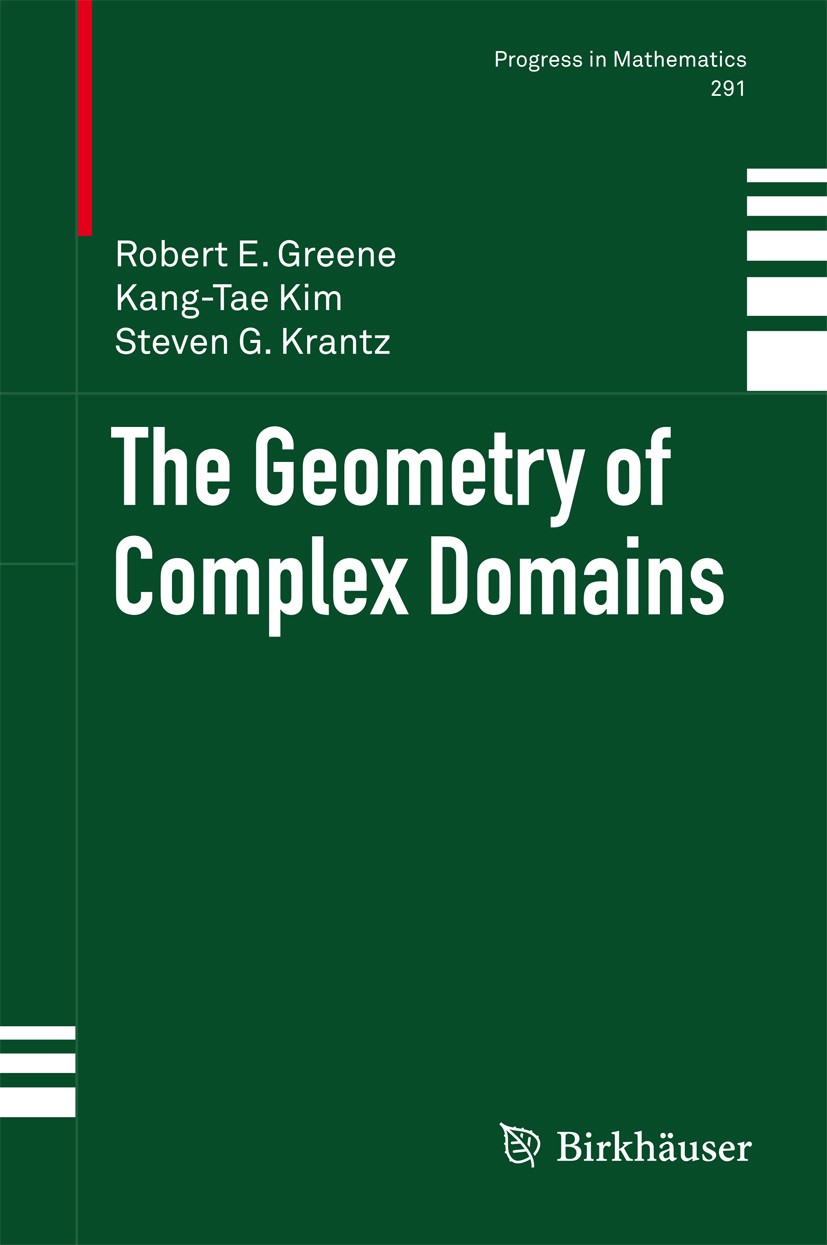 Titlebook: The Geometry of Complex Domains; Robert E. Greene,Kang-Tae Kim,Steven G. Krantz Book 2011 Springer Science+Business Media, LLC 2011 Cauchy Titlebook: The Geometry of Complex Domains; Robert E. Greene,Kang-Tae Kim,Steven G. Krantz Book 2011 Springer Science+Business Media, LLC 2011 Cauchy