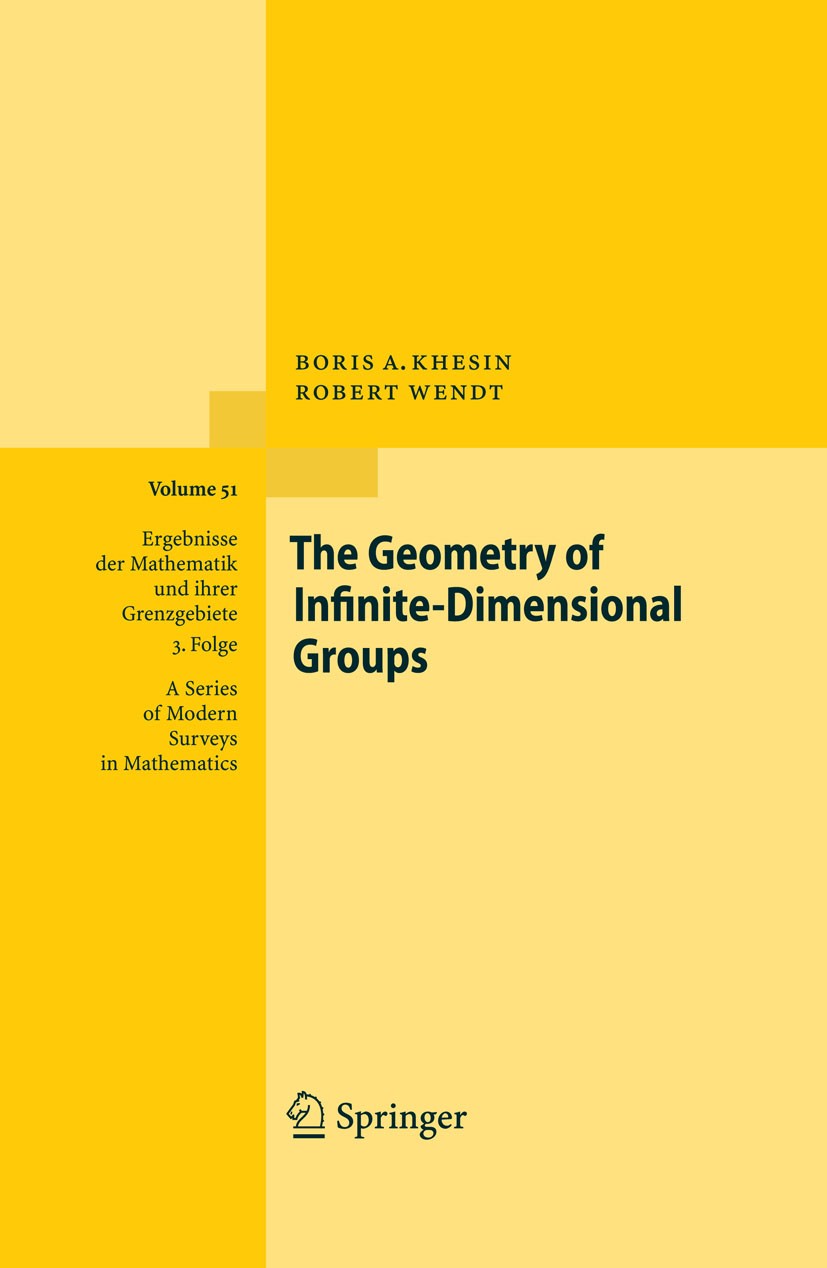 Titlebook: The Geometry of Infinite-Dimensional Groups; Boris Khesin,Robert Wendt Book 2009 Springer-Verlag Berlin Heidelberg 2009 Euler equations.Ga Titlebook: The Geometry of Infinite-Dimensional Groups; Boris Khesin,Robert Wendt Book 2009 Springer-Verlag Berlin Heidelberg 2009 Euler equations.Ga