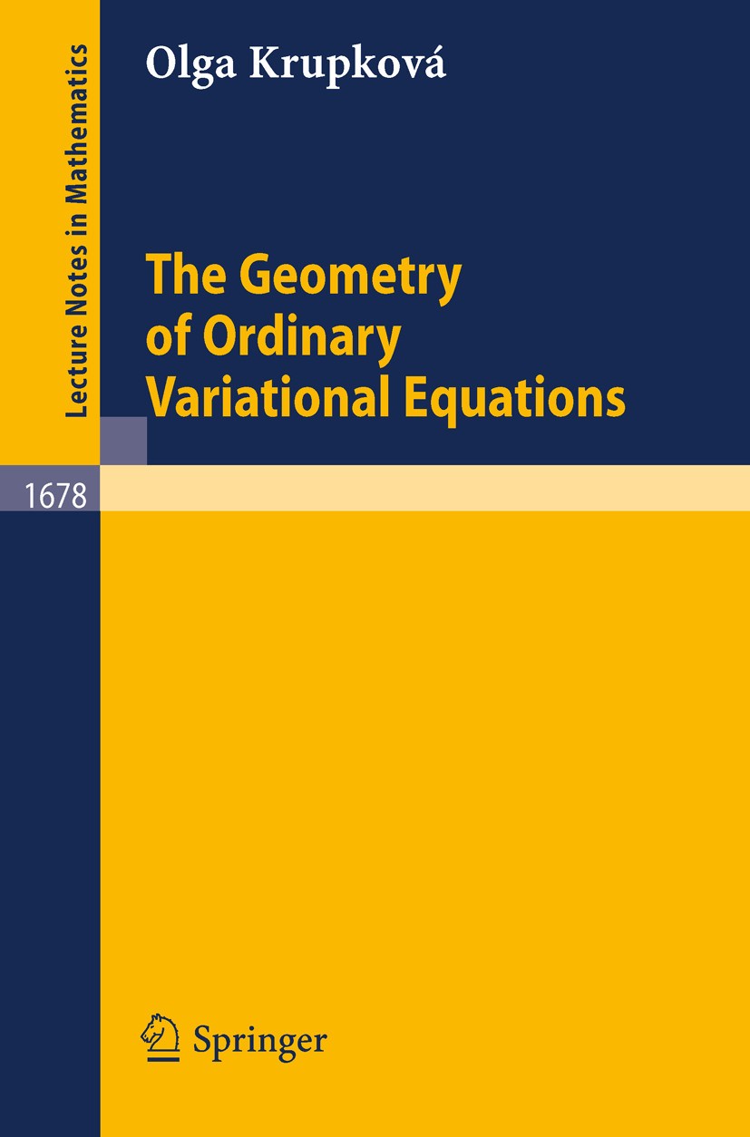 Titlebook: The Geometry of Ordinary Variational Equations; Olga Krupková Book 1997 Springer-Verlag Berlin Heidelberg 1997 Hamilton-Jacobi theory.Hami Titlebook: The Geometry of Ordinary Variational Equations; Olga Krupková Book 1997 Springer-Verlag Berlin Heidelberg 1997 Hamilton-Jacobi theory.Hami