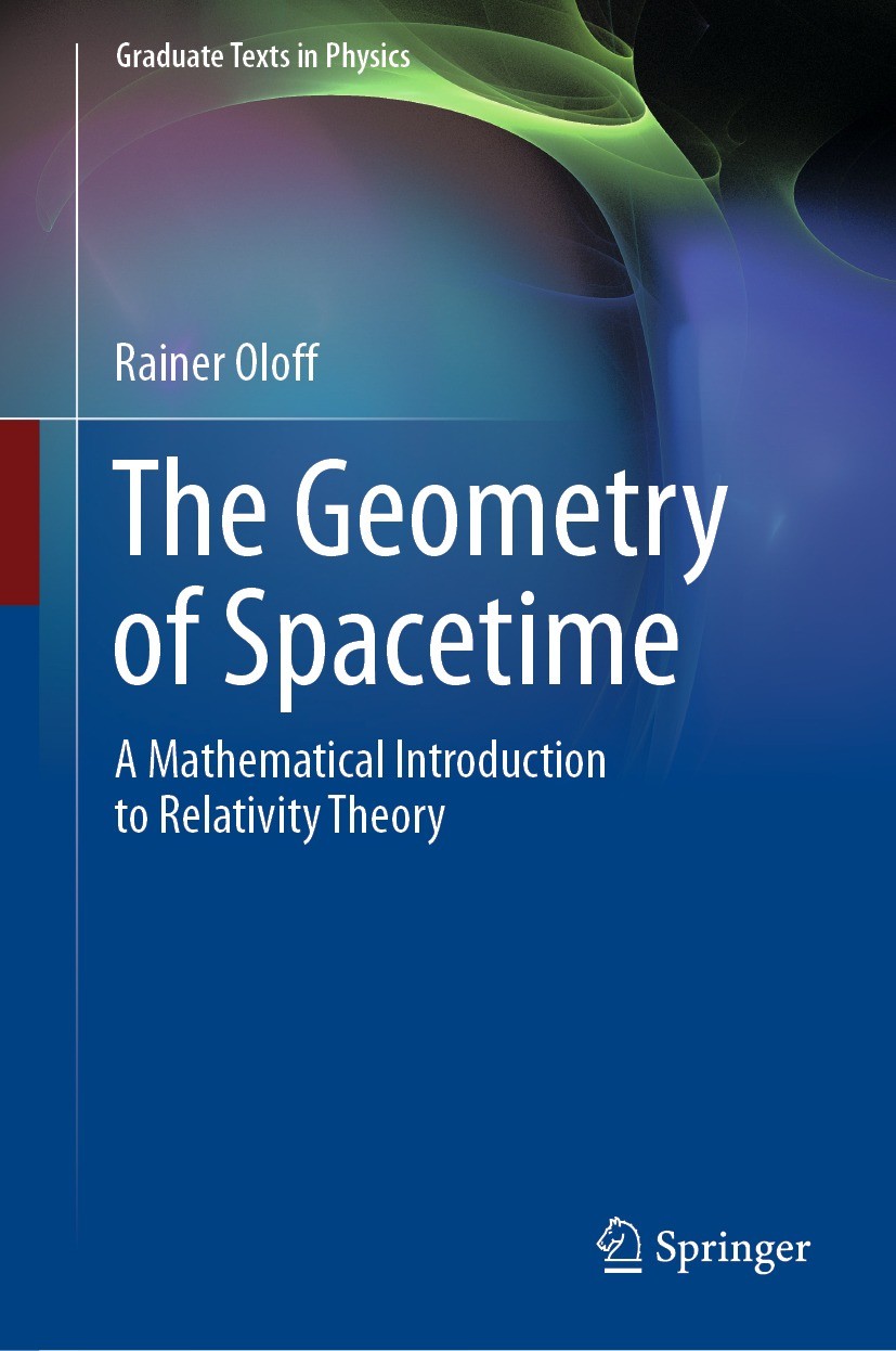 Titlebook: The Geometry of Spacetime; A Mathematical Intro Rainer Oloff Textbook 2023 The Editor(s) (if applicable) and The Author(s), under exclusive Titlebook: The Geometry of Spacetime; A Mathematical Intro Rainer Oloff Textbook 2023 The Editor(s) (if applicable) and The Author(s), under exclusive