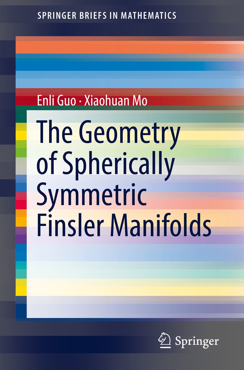 Titlebook: The Geometry of Spherically Symmetric Finsler Manifolds; Enli Guo,Xiaohuan Mo Book 2018 The Author(s), under exclusive license to Springer Titlebook: The Geometry of Spherically Symmetric Finsler Manifolds; Enli Guo,Xiaohuan Mo Book 2018 The Author(s), under exclusive license to Springer