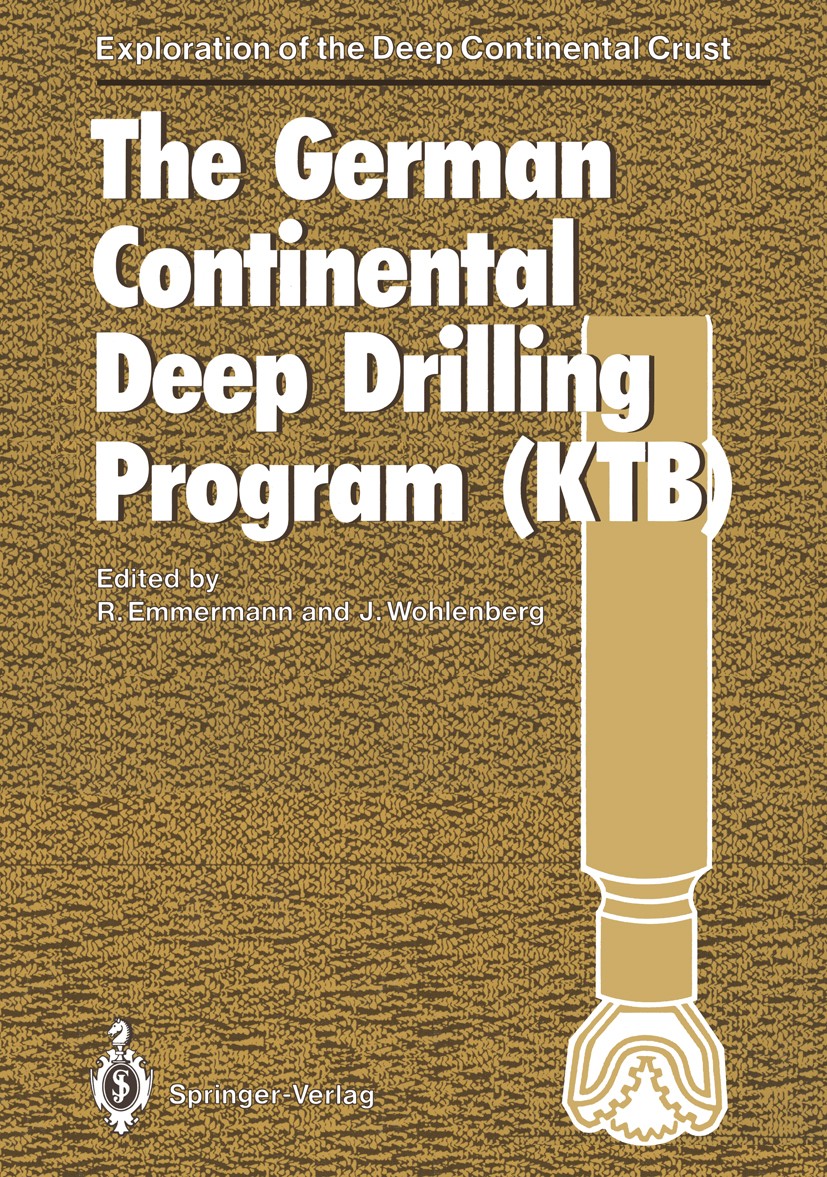 Titlebook: The German Continental Deep Drilling Program (KTB); Site-selection Studi Rolf Emmermann,Jürgen Wohlenberg Conference proceedings 1989 Sprin Titlebook: The German Continental Deep Drilling Program (KTB); Site-selection Studi Rolf Emmermann,Jürgen Wohlenberg Conference proceedings 1989 Sprin