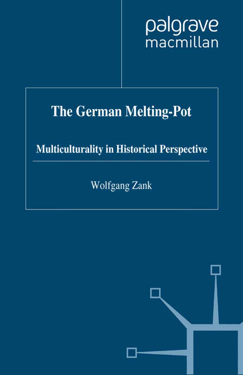Titlebook: The German Melting Pot; Multiculturality in Wolfgang Zank Book 1998 Palgrave Macmillan, a division of Macmillan Publishers Limited 1998 co Titlebook: The German Melting Pot; Multiculturality in Wolfgang Zank Book 1998 Palgrave Macmillan, a division of Macmillan Publishers Limited 1998 co