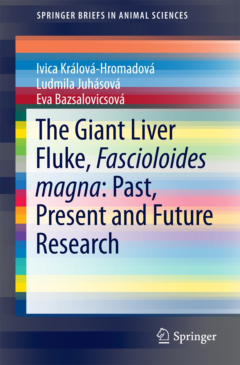 Titlebook: The Giant Liver Fluke, Fascioloides magna: Past, Present and Future Research; Ivica Králová-Hromadová,Ľudmila Juhásová,Eva Bazsa Book 2016 Titlebook: The Giant Liver Fluke, Fascioloides magna: Past, Present and Future Research; Ivica Králová-Hromadová,Ľudmila Juhásová,Eva Bazsa Book 2016