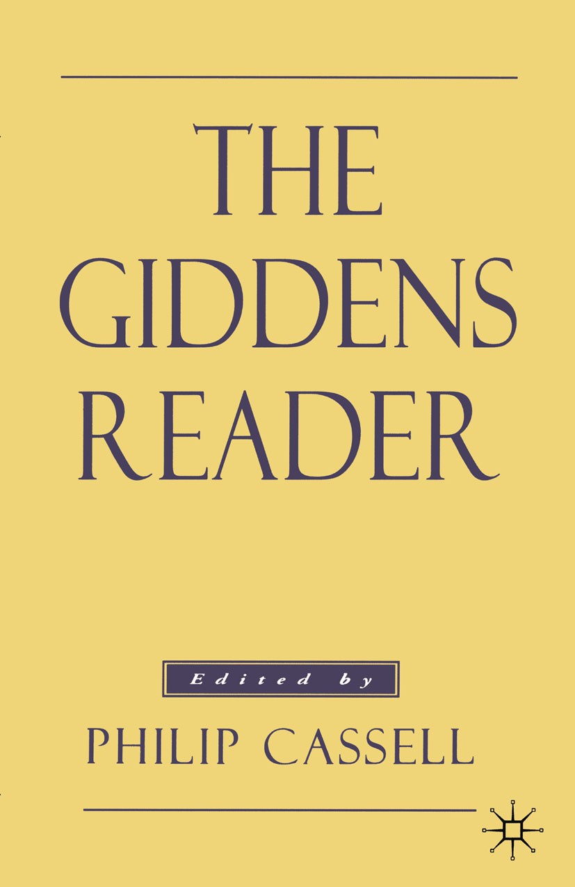 Titlebook: The Giddens Reader; Philip Cassell Textbook 1993Latest edition Macmillan Publishers Limited 1993 Anthony Giddens.critical theory.identity. Titlebook: The Giddens Reader; Philip Cassell Textbook 1993Latest edition Macmillan Publishers Limited 1993 Anthony Giddens.critical theory.identity.