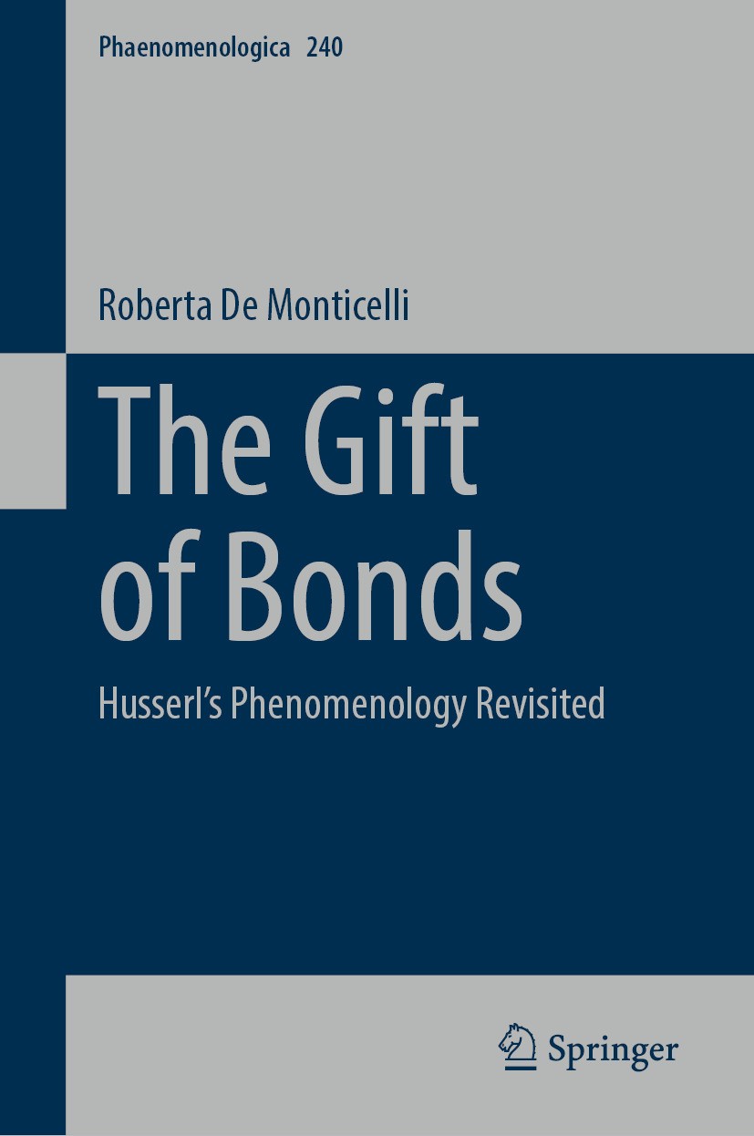 Titlebook: The Gift of Bonds; Husserl‘s Phenomenol Roberta de Monticelli Book 2024 The Editor(s) (if applicable) and The Author(s), under exclusive li Titlebook: The Gift of Bonds; Husserl‘s Phenomenol Roberta de Monticelli Book 2024 The Editor(s) (if applicable) and The Author(s), under exclusive li