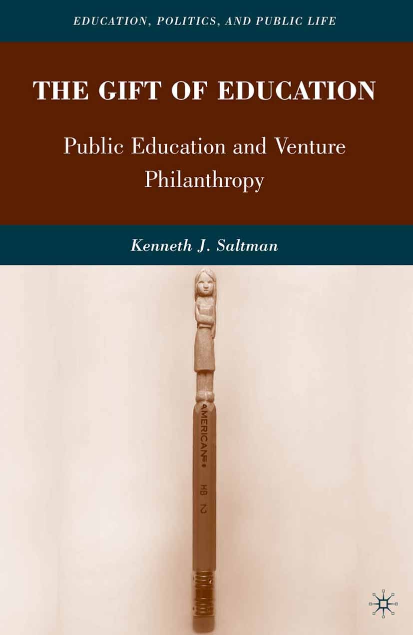 Titlebook: The Gift of Education; Public Education and Kenneth J. Saltman Book 2010 Kenneth J. Saltman 2010 education.teacher education.university Titlebook: The Gift of Education; Public Education and Kenneth J. Saltman Book 2010 Kenneth J. Saltman 2010 education.teacher education.university