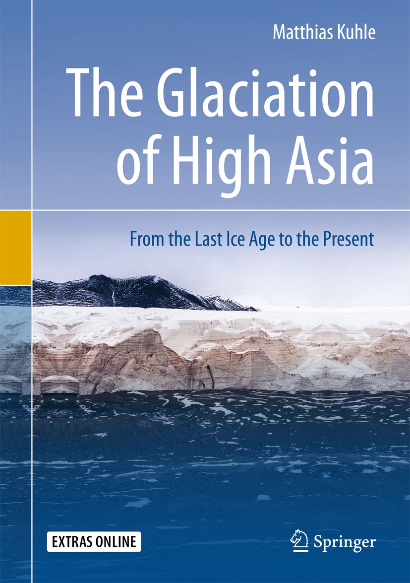 Titlebook: The Glaciation of High Asia; From the Last Ice Ag Matthias Kuhle Book 2018 Springer International Publishing AG, part of Springer Nature 20 Titlebook: The Glaciation of High Asia; From the Last Ice Ag Matthias Kuhle Book 2018 Springer International Publishing AG, part of Springer Nature 20