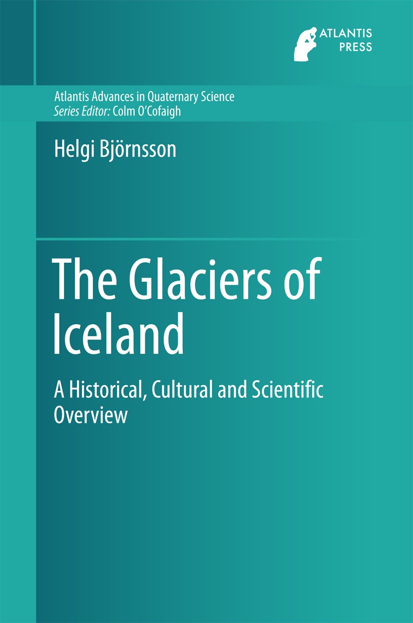 Titlebook: The Glaciers of Iceland; A Historical, Cultur Helgi Björnsson Book 2017 Atlantis Press and the author(s) 2017 Glaciers.Iceland.Glacier and Titlebook: The Glaciers of Iceland; A Historical, Cultur Helgi Björnsson Book 2017 Atlantis Press and the author(s) 2017 Glaciers.Iceland.Glacier and