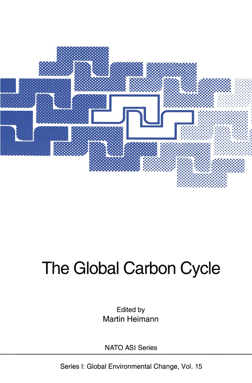 Titlebook: The Global Carbon Cycle; Martin Heimann Conference proceedings 1993 Springer-Verlag Berlin Heidelberg 1993 Carbon Dioxide.Carbon cycle.Glo Titlebook: The Global Carbon Cycle; Martin Heimann Conference proceedings 1993 Springer-Verlag Berlin Heidelberg 1993 Carbon Dioxide.Carbon cycle.Glo