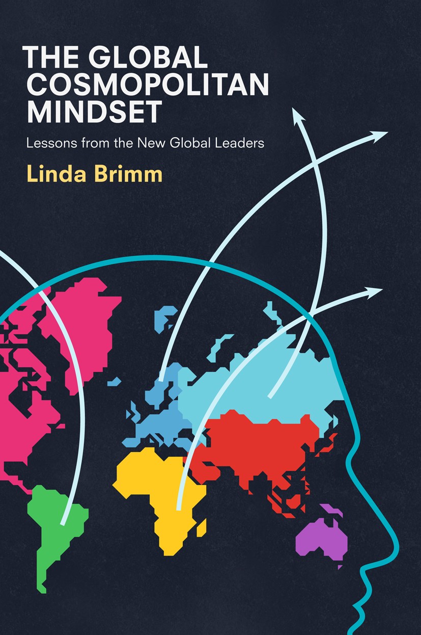 Titlebook: The Global Cosmopolitan Mindset; Lessons from the New Linda Brimm Book 2018 The Editor(s) (if applicable) and The Author(s) 2018 leadership Titlebook: The Global Cosmopolitan Mindset; Lessons from the New Linda Brimm Book 2018 The Editor(s) (if applicable) and The Author(s) 2018 leadership