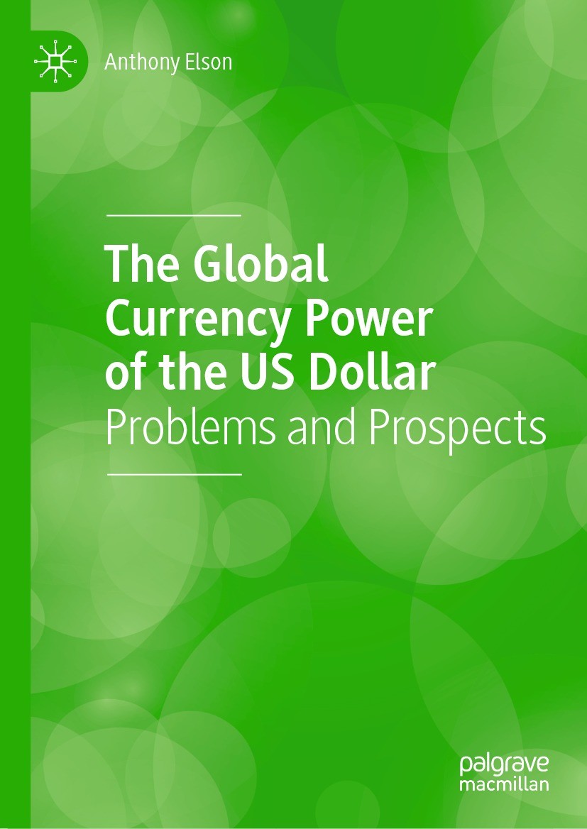Titlebook: The Global Currency Power of the US Dollar; Problems and Prospec Anthony Elson Book 2021 The Editor(s) (if applicable) and The Author(s), u Titlebook: The Global Currency Power of the US Dollar; Problems and Prospec Anthony Elson Book 2021 The Editor(s) (if applicable) and The Author(s), u