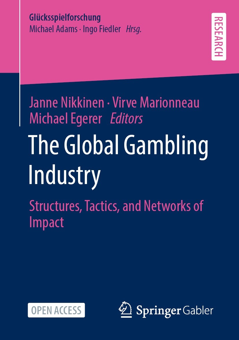 Titlebook: The Global Gambling Industry; Structures, Tactics, Janne Nikkinen,Virve Marionneau,Michael Egerer Book 2022 The Editor(s) (if applicable) a Titlebook: The Global Gambling Industry; Structures, Tactics, Janne Nikkinen,Virve Marionneau,Michael Egerer Book 2022 The Editor(s) (if applicable) a