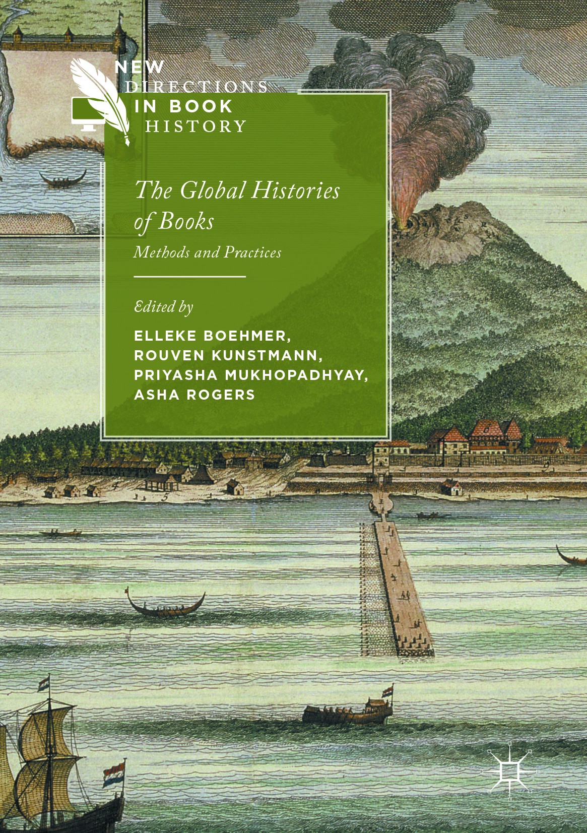 Titlebook: The Global Histories of Books; Methods and Practice Elleke Boehmer,Rouven Kunstmann,Asha Rogers Book 2017 The Editor(s) (if applicable) and Titlebook: The Global Histories of Books; Methods and Practice Elleke Boehmer,Rouven Kunstmann,Asha Rogers Book 2017 The Editor(s) (if applicable) and