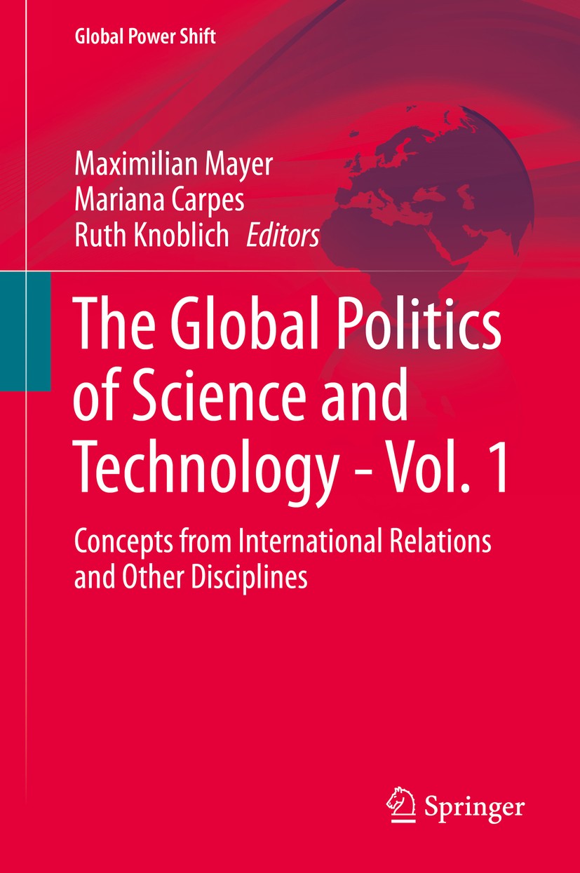 Titlebook: The Global Politics of Science and Technology - Vol. 1; Concepts from Intern Maximilian Mayer,Mariana Carpes,Ruth Knoblich Book 2014 Spring Titlebook: The Global Politics of Science and Technology - Vol. 1; Concepts from Intern Maximilian Mayer,Mariana Carpes,Ruth Knoblich Book 2014 Spring