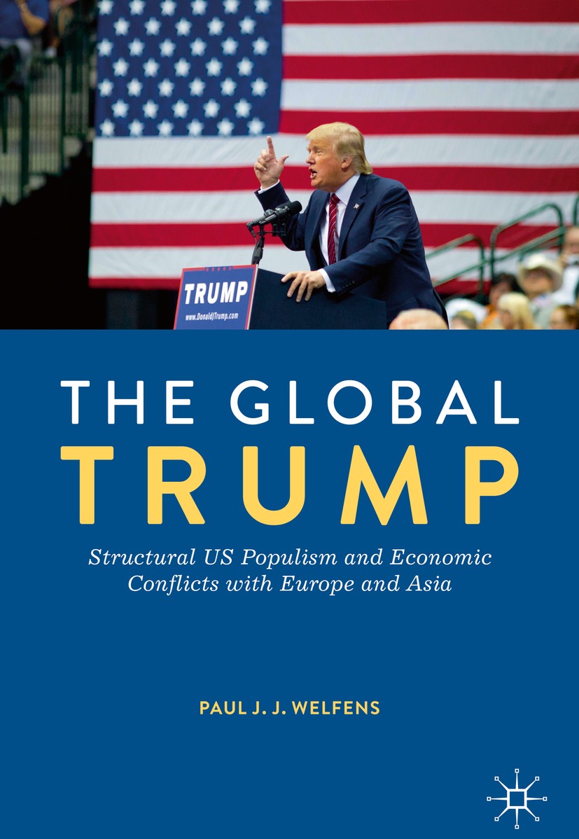 Titlebook: The Global Trump; Structural US Populi Paul J. J. Welfens Book 2019 The Editor(s) (if applicable) and The Author(s), under exclusive licenc Titlebook: The Global Trump; Structural US Populi Paul J. J. Welfens Book 2019 The Editor(s) (if applicable) and The Author(s), under exclusive licenc