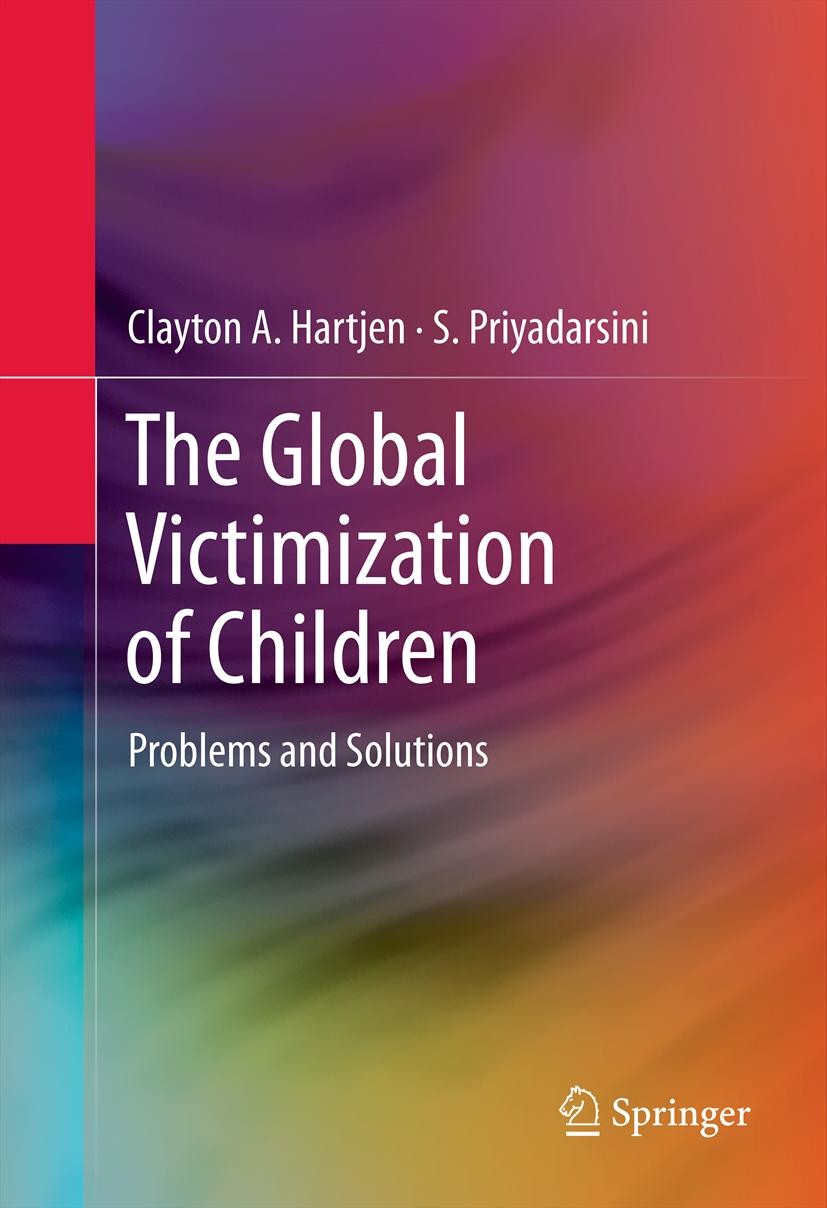 Titlebook: The Global Victimization of Children; Problems and Solutio Clayton A. Hartjen,S. Priyadarsini Book 2012 Springer Science+Business Media, LL Titlebook: The Global Victimization of Children; Problems and Solutio Clayton A. Hartjen,S. Priyadarsini Book 2012 Springer Science+Business Media, LL