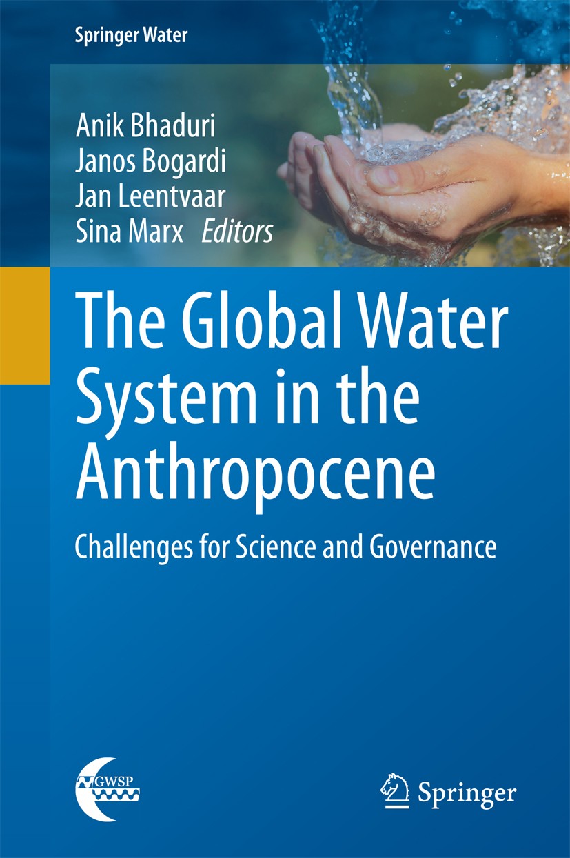 Titlebook: The Global Water System in the Anthropocene; Challenges for Scien Anik Bhaduri,Janos Bogardi,Sina Marx Book 2014 The Editor(s) (if applicab Titlebook: The Global Water System in the Anthropocene; Challenges for Scien Anik Bhaduri,Janos Bogardi,Sina Marx Book 2014 The Editor(s) (if applicab
