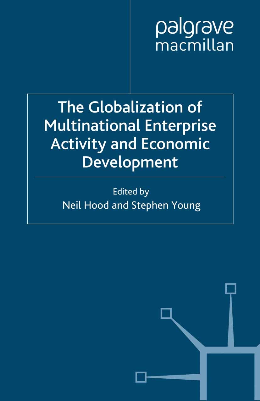 Titlebook: The Globalization of Multinational Enterprise Activity and Economic Development; Neil Hood,Stephen Young Book 2000 Palgrave Macmillan, a d Titlebook: The Globalization of Multinational Enterprise Activity and Economic Development; Neil Hood,Stephen Young Book 2000 Palgrave Macmillan, a d