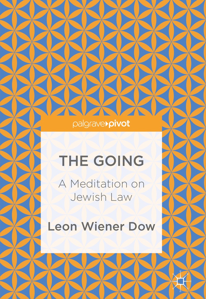 Titlebook: The Going; A Meditation on Jewi Leon Wiener Dow Book 2017 The Editor(s) (if applicable) and The Author(s) 2017 jewish studies.rosenzeig.lev Titlebook: The Going; A Meditation on Jewi Leon Wiener Dow Book 2017 The Editor(s) (if applicable) and The Author(s) 2017 jewish studies.rosenzeig.lev