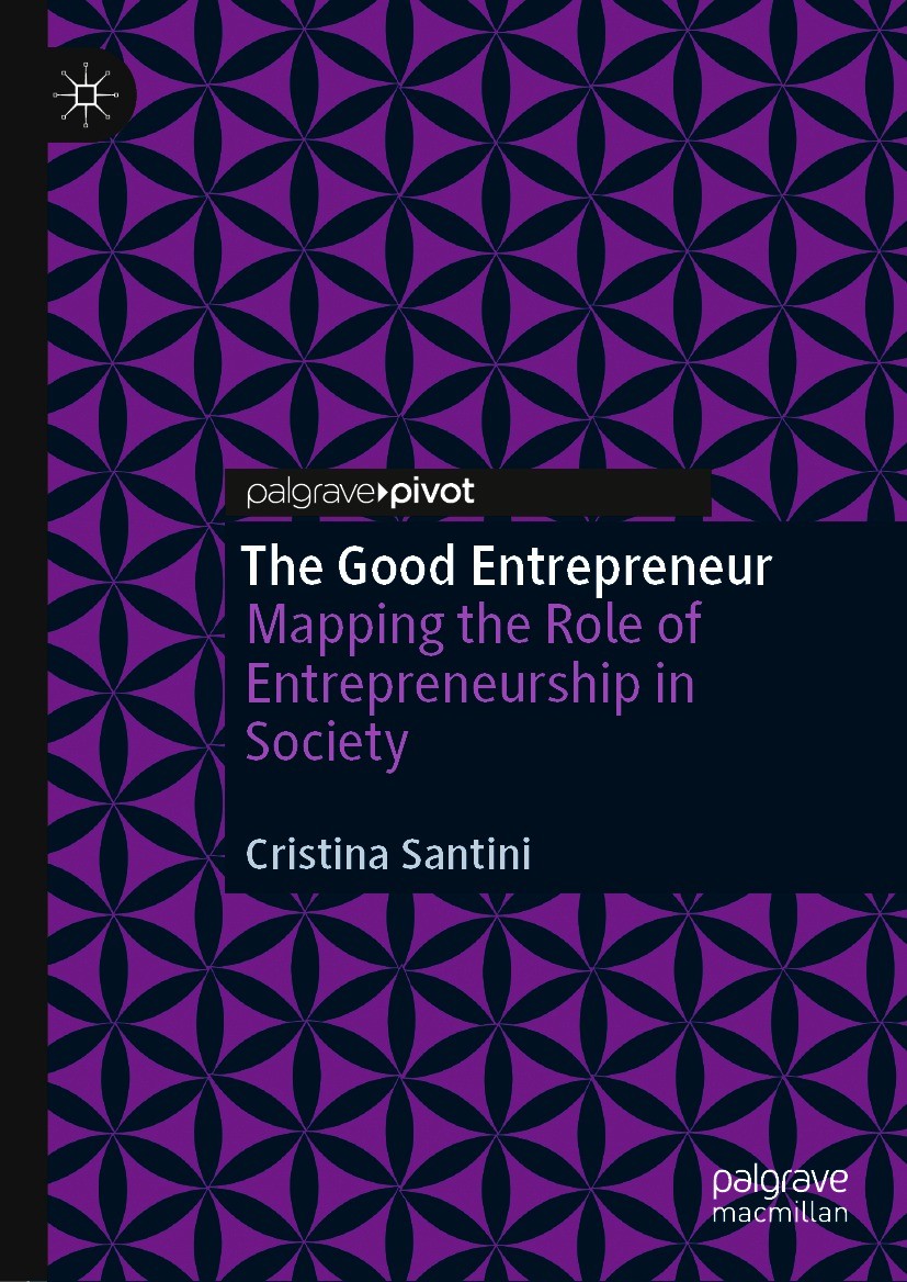 Titlebook: The Good Entrepreneur; Mapping the Role of Cristina Santini Book 2021 The Editor(s) (if applicable) and The Author(s), under exclusive lic Titlebook: The Good Entrepreneur; Mapping the Role of Cristina Santini Book 2021 The Editor(s) (if applicable) and The Author(s), under exclusive lic