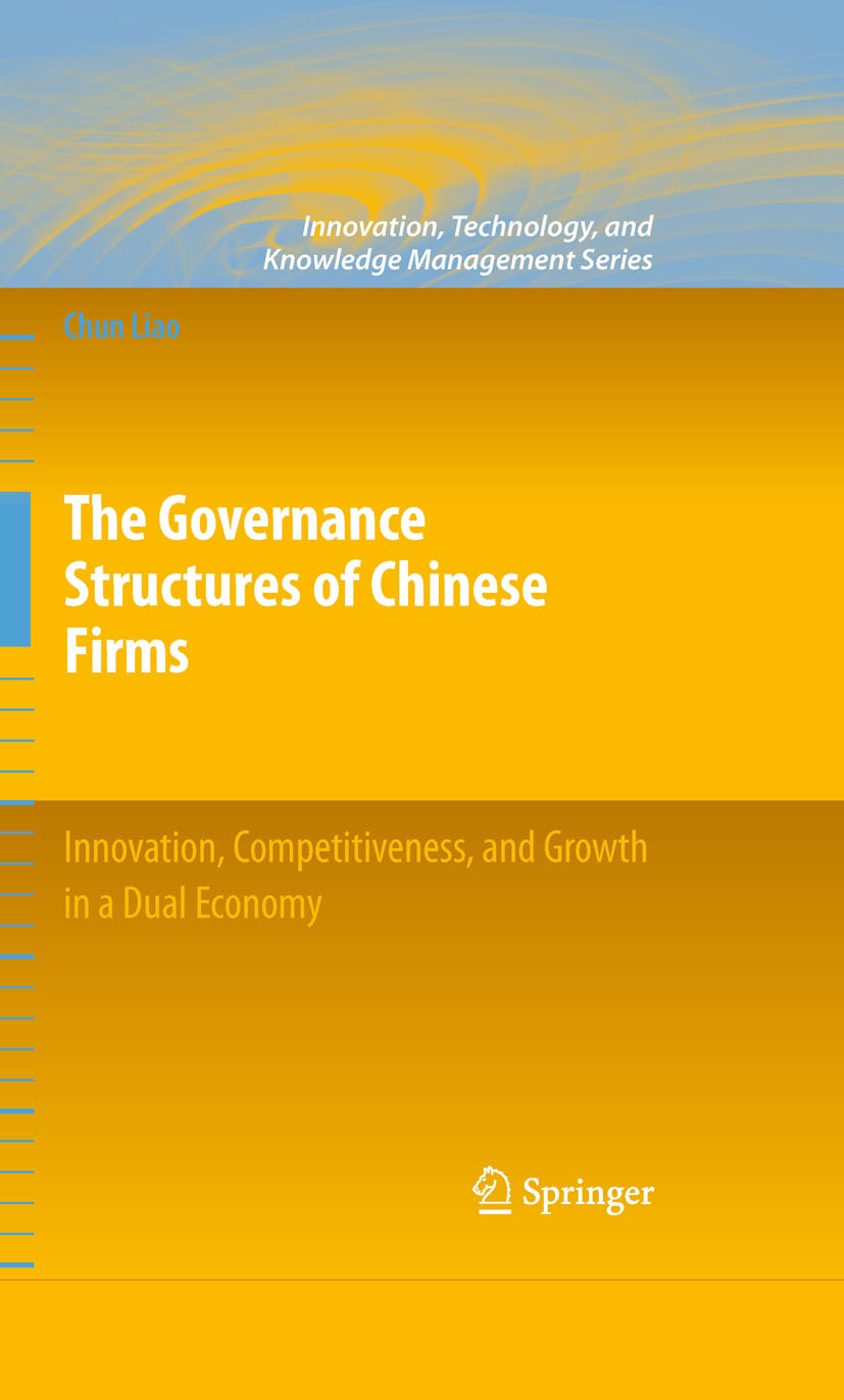 Titlebook: The Governance Structures of Chinese Firms; Innovation, Competit Chun Liao Book 20091st edition Springer-Verlag New York 2009 Business.Chin Titlebook: The Governance Structures of Chinese Firms; Innovation, Competit Chun Liao Book 20091st edition Springer-Verlag New York 2009 Business.Chin