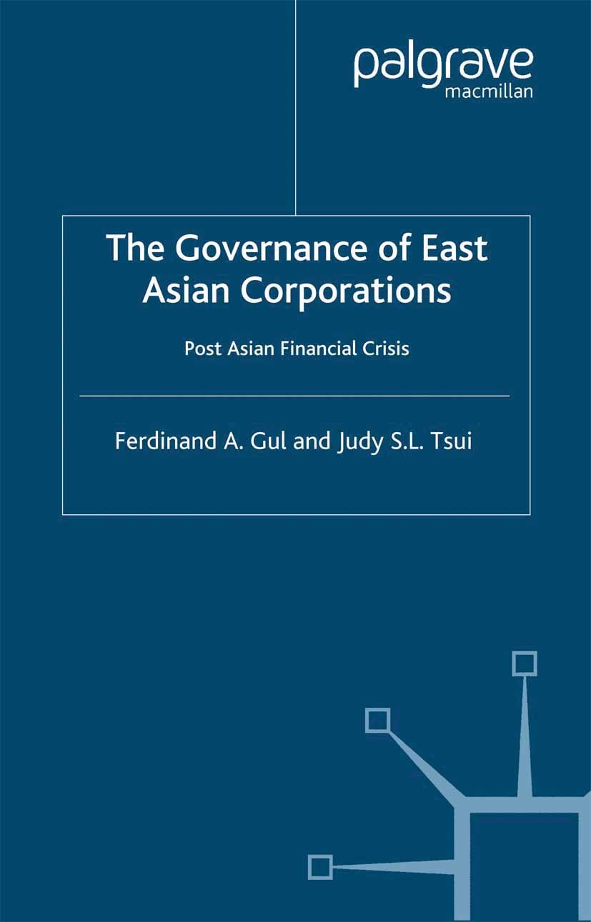 Titlebook: The Governance of East Asian Corporations; Post Asian Financial Ferdinand A. Gul,Judy S. L. Tsui Book 2004 Palgrave Macmillan, a division o Titlebook: The Governance of East Asian Corporations; Post Asian Financial Ferdinand A. Gul,Judy S. L. Tsui Book 2004 Palgrave Macmillan, a division o