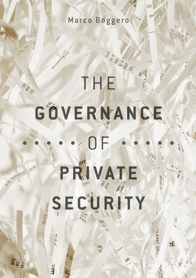Titlebook: The Governance of Private Security; Marco Boggero Book 2018 The Editor(s) (if applicable) and The Author(s) 2018 Contractors.Conflict zone Titlebook: The Governance of Private Security; Marco Boggero Book 2018 The Editor(s) (if applicable) and The Author(s) 2018 Contractors.Conflict zone