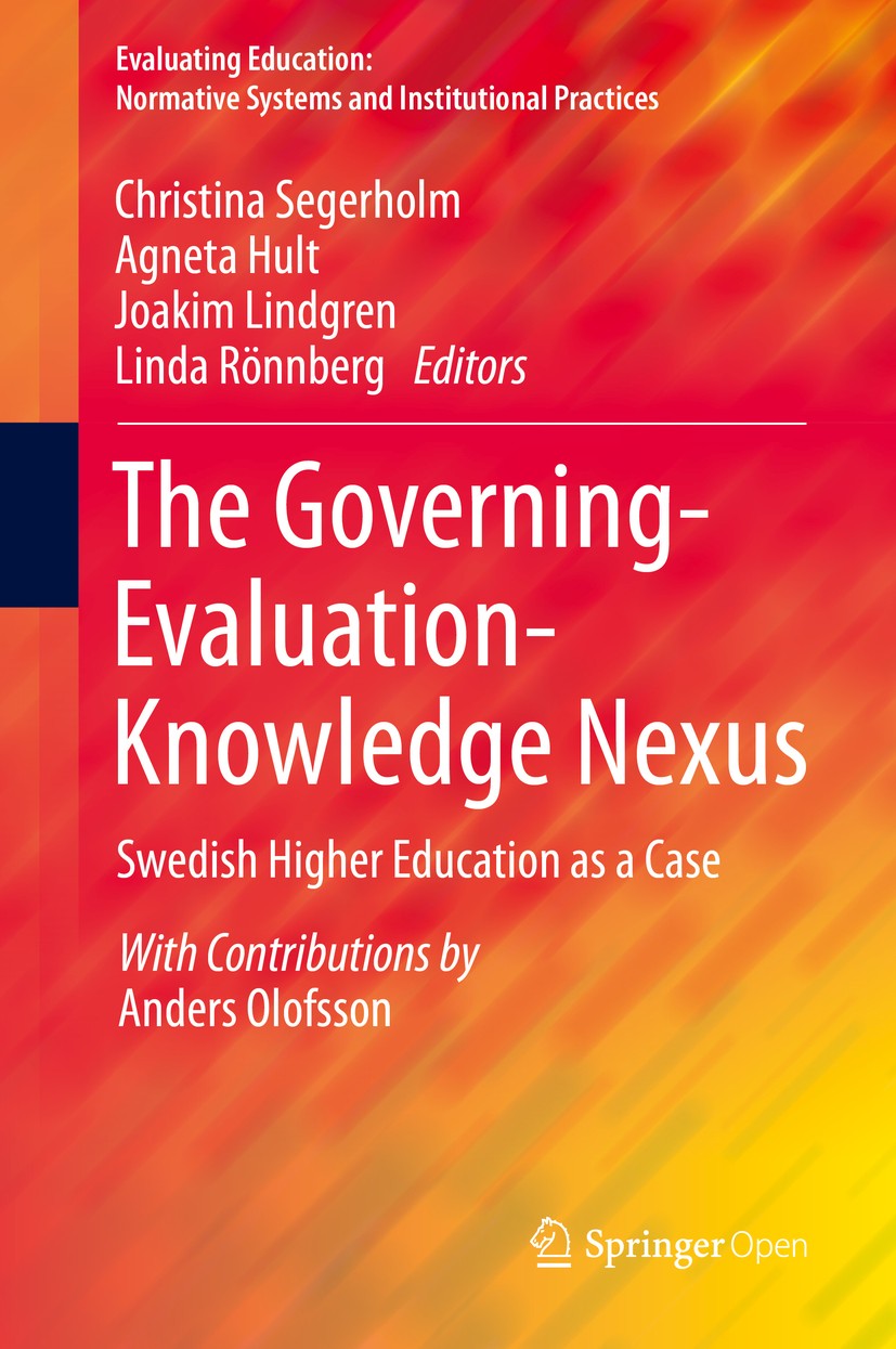 Titlebook: The Governing-Evaluation-Knowledge Nexus; Swedish Higher Educa Christina Segerholm,Agneta Hult,Linda Rönnberg Book‘‘‘‘‘‘‘‘ 2019 The Editor( Titlebook: The Governing-Evaluation-Knowledge Nexus; Swedish Higher Educa Christina Segerholm,Agneta Hult,Linda Rönnberg Book‘‘‘‘‘‘‘‘ 2019 The Editor(