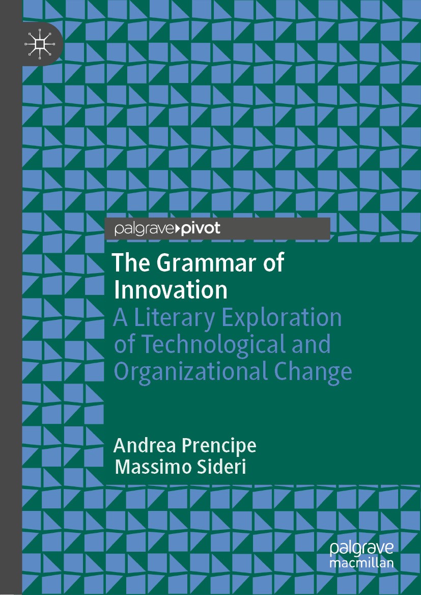 Titlebook: The Grammar of Innovation; A Literary Explorati Andrea Prencipe,Massimo Sideri Book 2024 The Editor(s) (if applicable) and The Author(s), u Titlebook: The Grammar of Innovation; A Literary Explorati Andrea Prencipe,Massimo Sideri Book 2024 The Editor(s) (if applicable) and The Author(s), u