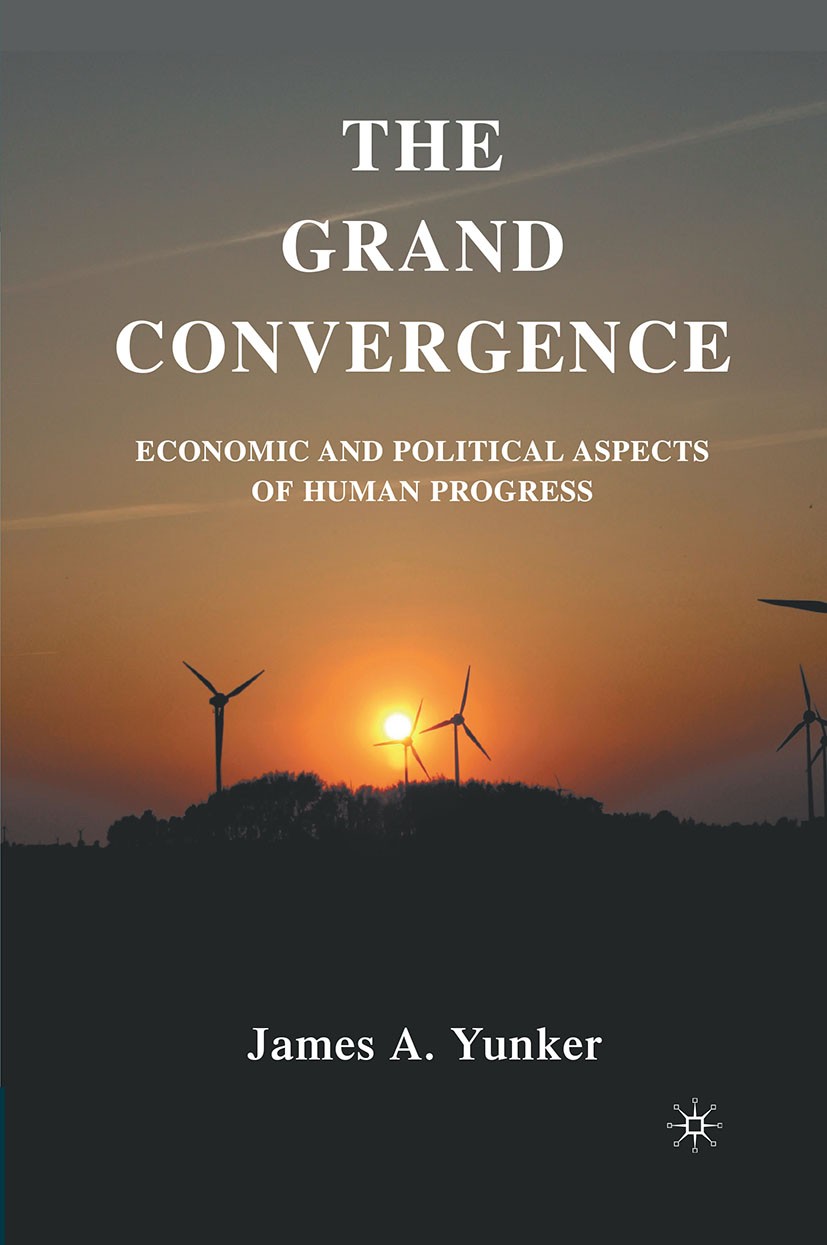 Titlebook: The Grand Convergence; Economic and Politic James A. Yunker Book 2010 James A. Yunker 2010 development.evaluation.global governance.nuclear Titlebook: The Grand Convergence; Economic and Politic James A. Yunker Book 2010 James A. Yunker 2010 development.evaluation.global governance.nuclear