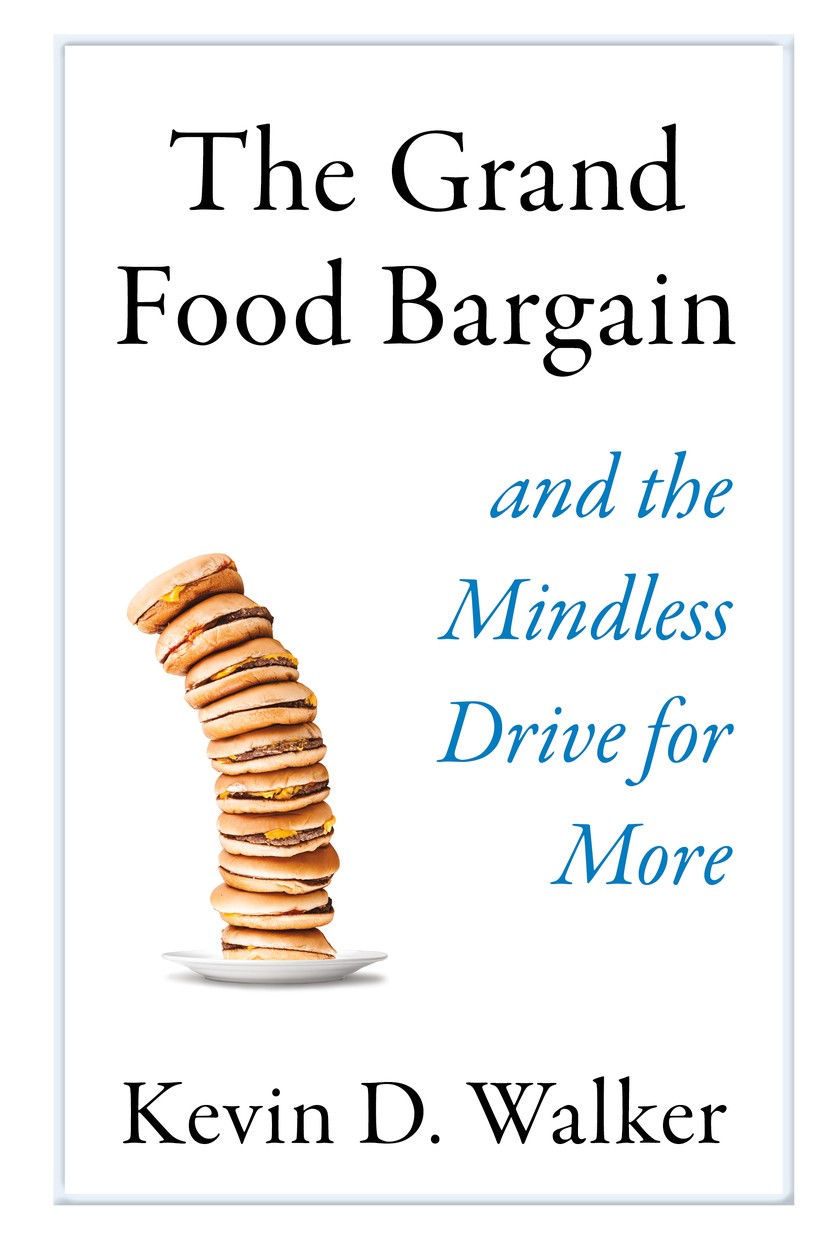 Titlebook: The Grand Food Bargain; and the Mindless Dri Kevin D. Walker Book 2019Latest edition Kevin D. Walker 2019 environmental resilience.industri Titlebook: The Grand Food Bargain; and the Mindless Dri Kevin D. Walker Book 2019Latest edition Kevin D. Walker 2019 environmental resilience.industri
