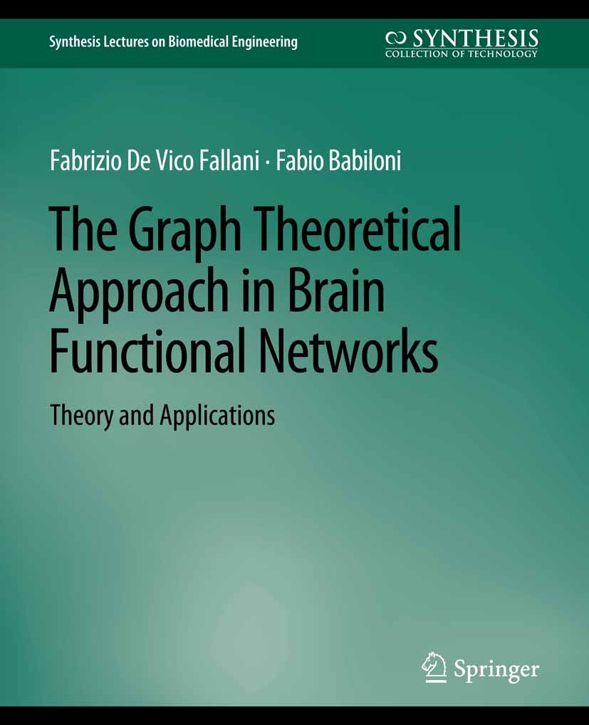 Titlebook: The Graph Theoretical Approach in Brain Functional Networks; Theory and Applicati Fabrizio Vico Fallani,Fabio Babiloni Book 2010 Springer N Titlebook: The Graph Theoretical Approach in Brain Functional Networks; Theory and Applicati Fabrizio Vico Fallani,Fabio Babiloni Book 2010 Springer N