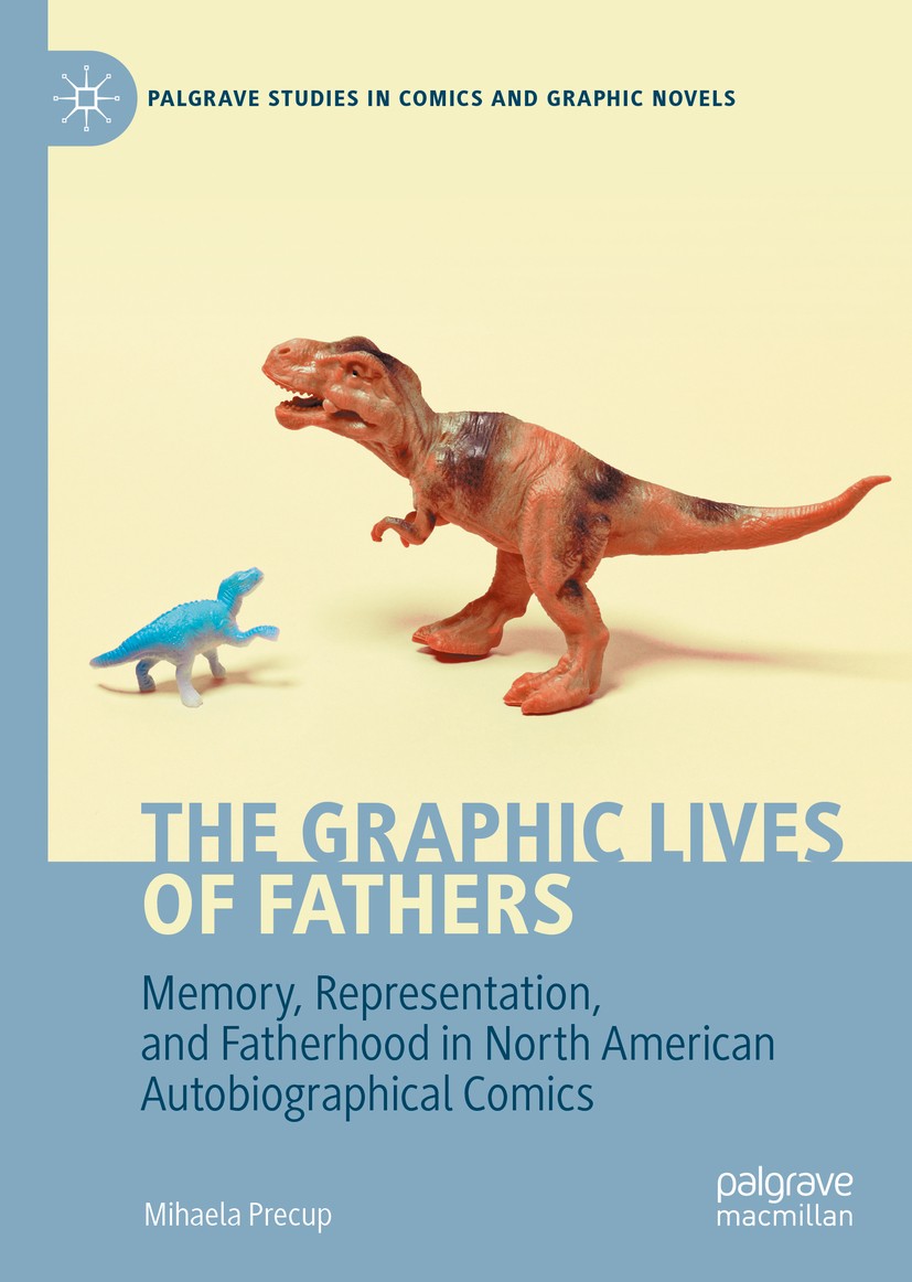 Titlebook: The Graphic Lives of Fathers; Memory, Representati Mihaela Precup Book 2020 The Editor(s) (if applicable) and The Author(s) 2020 Autobiogra Titlebook: The Graphic Lives of Fathers; Memory, Representati Mihaela Precup Book 2020 The Editor(s) (if applicable) and The Author(s) 2020 Autobiogra