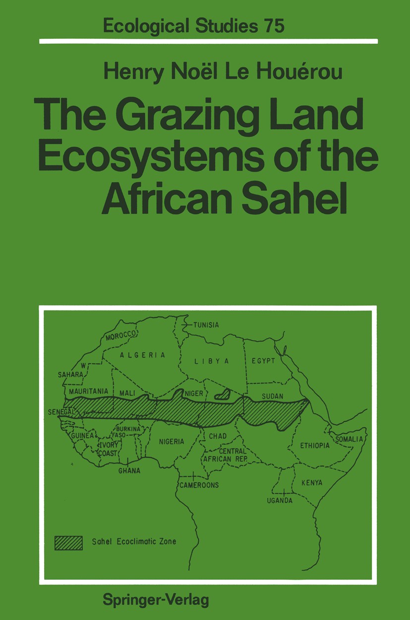 Titlebook: The Grazing Land Ecosystems of the African Sahel; Henry Noël Houérou Book 1989 Springer-Verlag Berlin Heidelberg 1989 arthropods.biomass.c Titlebook: The Grazing Land Ecosystems of the African Sahel; Henry Noël Houérou Book 1989 Springer-Verlag Berlin Heidelberg 1989 arthropods.biomass.c
