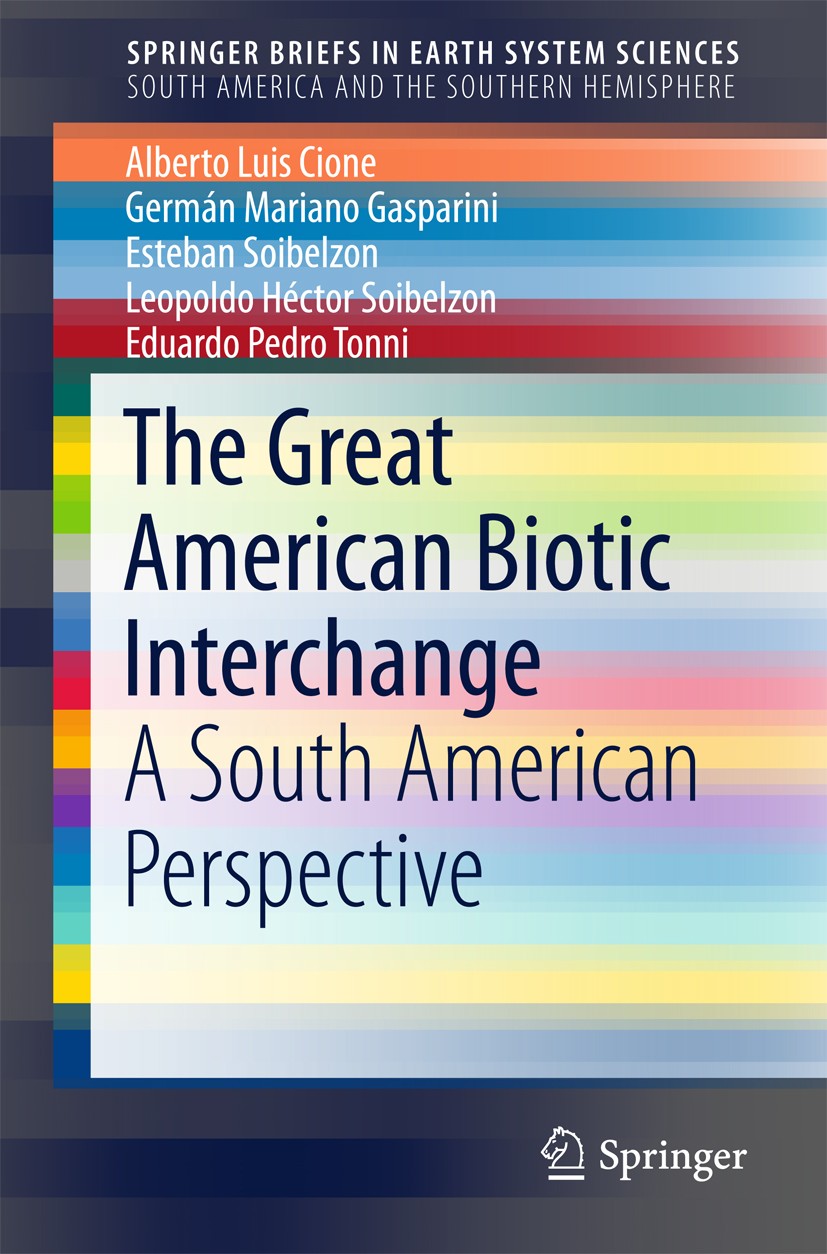 Titlebook: The Great American Biotic Interchange; A South American Per Alberto Luis Cione,Germán Mariano Gasparini,Eduard Book 2015 The Editor(s) (if Titlebook: The Great American Biotic Interchange; A South American Per Alberto Luis Cione,Germán Mariano Gasparini,Eduard Book 2015 The Editor(s) (if