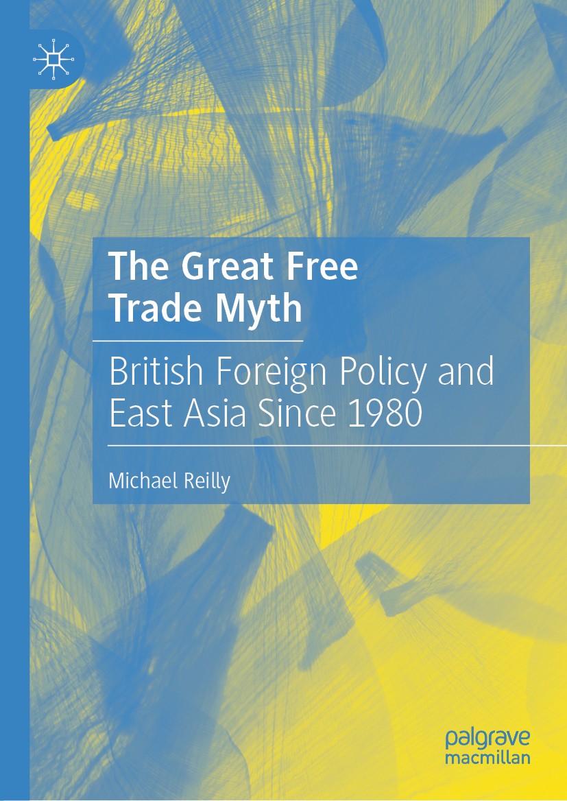 Titlebook: The Great Free Trade Myth; British Foreign Poli Michael Reilly Book 2020 The Editor(s) (if applicable) and The Author(s), under exclusive l Titlebook: The Great Free Trade Myth; British Foreign Poli Michael Reilly Book 2020 The Editor(s) (if applicable) and The Author(s), under exclusive l