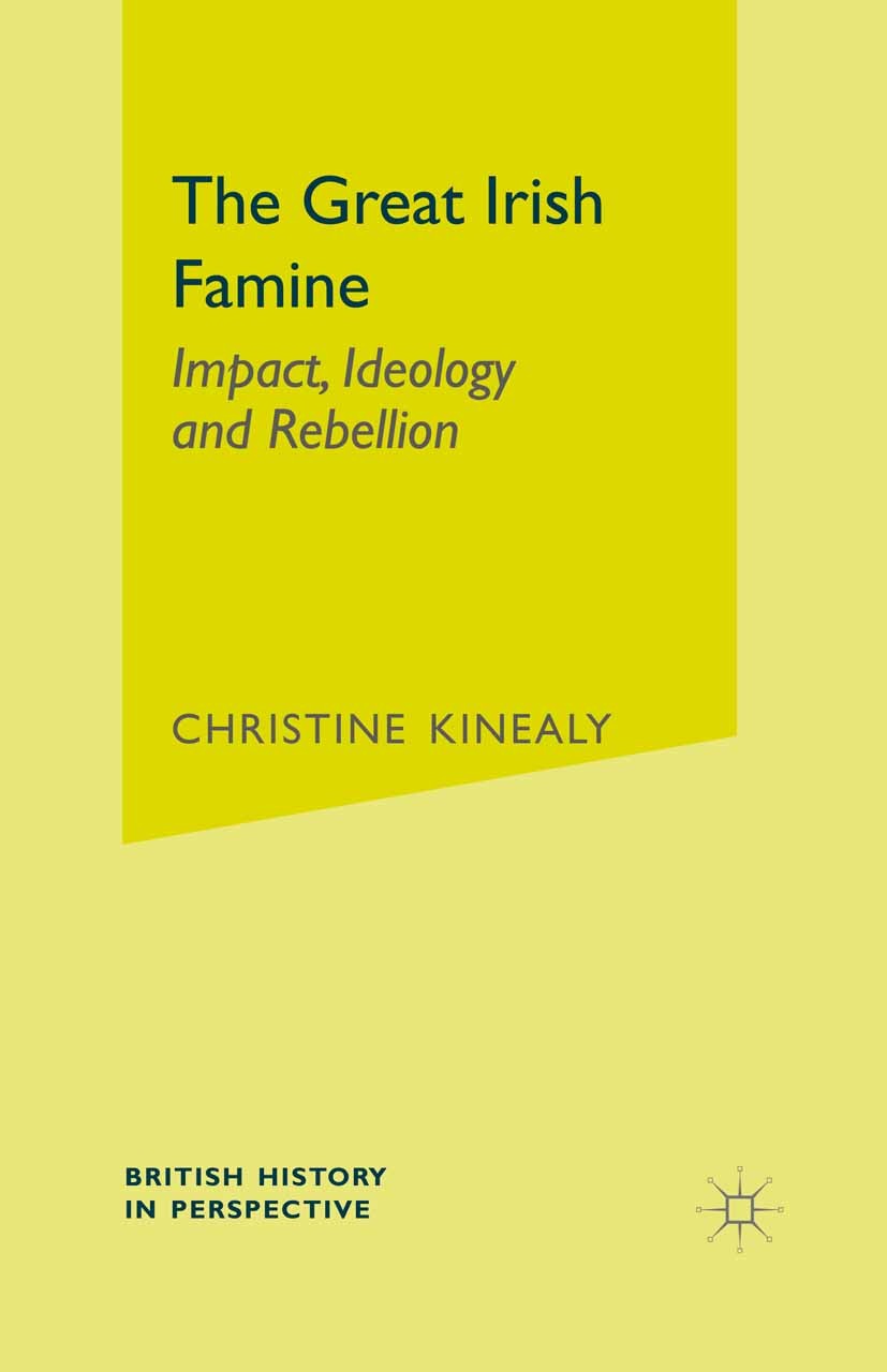 Titlebook: The Great Irish Famine; Impact, Ideology and Christine Kinealy Textbook 2002Latest edition The Editor(s) (if applicable) and The Author(s) Titlebook: The Great Irish Famine; Impact, Ideology and Christine Kinealy Textbook 2002Latest edition The Editor(s) (if applicable) and The Author(s)