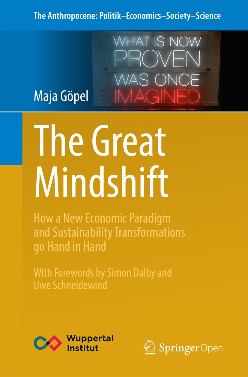Titlebook: The Great Mindshift; How a New Economic P Maja Göpel Book‘‘‘‘‘‘‘‘ 2016 The Editor(s) (if applicable) and The Author(s) 2016 Sustainability. Titlebook: The Great Mindshift; How a New Economic P Maja Göpel Book‘‘‘‘‘‘‘‘ 2016 The Editor(s) (if applicable) and The Author(s) 2016 Sustainability.