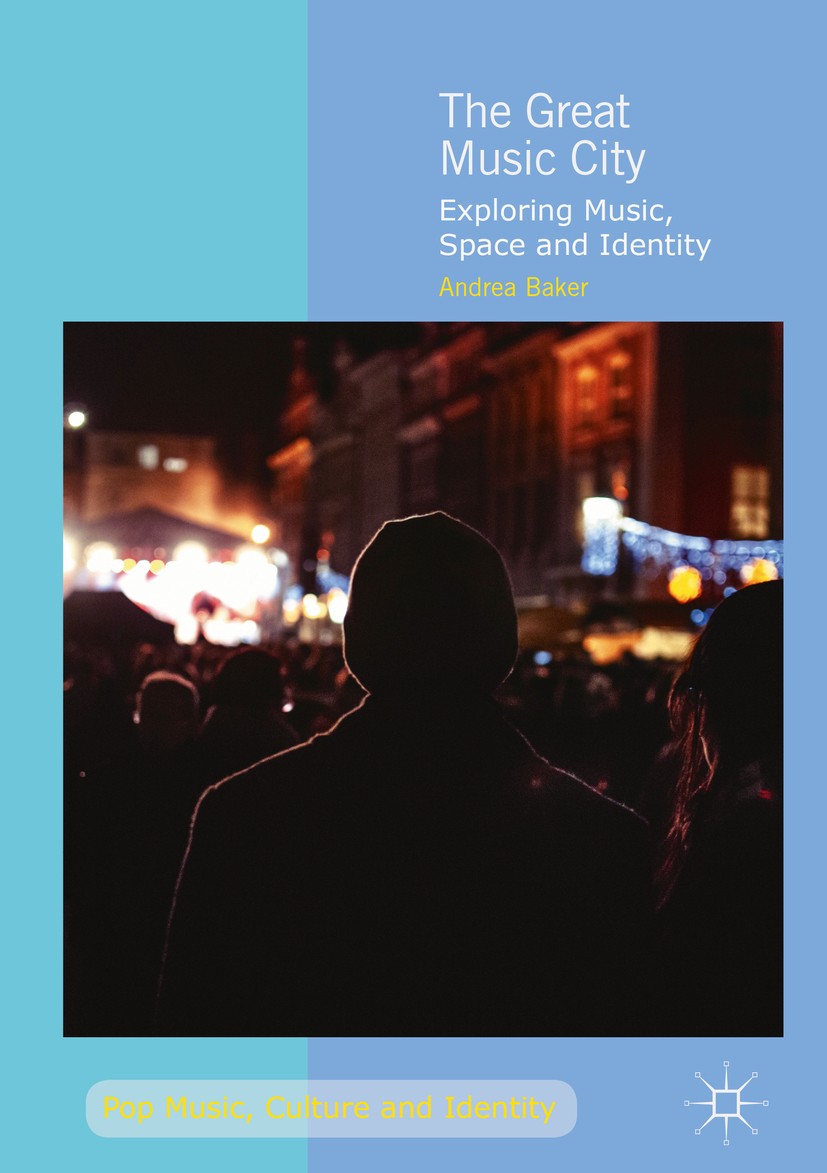 Titlebook: The Great Music City; Exploring Music, Spa Andrea Baker Book 2019 The Editor(s) (if applicable) and The Author(s) 2019 Melbourne.austin.ber Titlebook: The Great Music City; Exploring Music, Spa Andrea Baker Book 2019 The Editor(s) (if applicable) and The Author(s) 2019 Melbourne.austin.ber