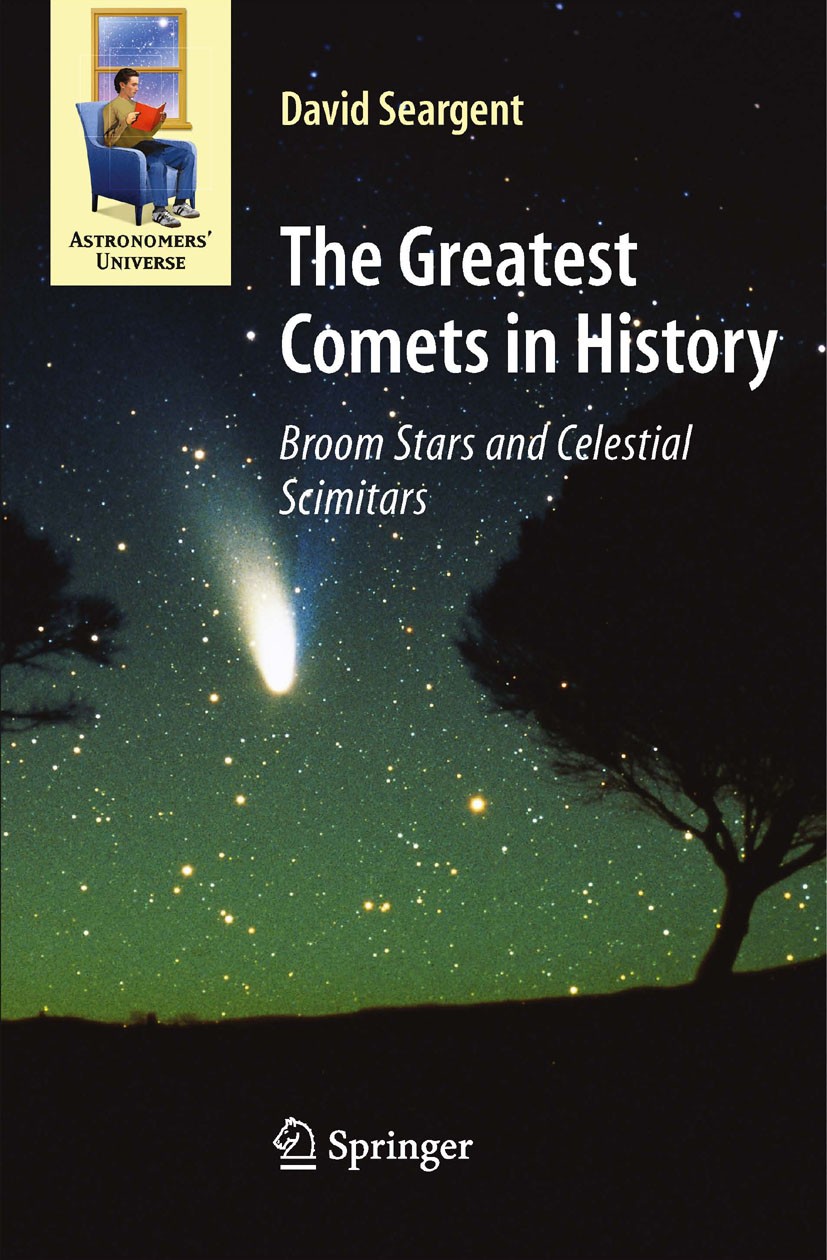 Titlebook: The Greatest Comets in History; Broom Stars and Cele David A.J. Seargent Book 2009 Springer-Verlag New York 2009 Aristotle‘s comet.Halley‘s Titlebook: The Greatest Comets in History; Broom Stars and Cele David A.J. Seargent Book 2009 Springer-Verlag New York 2009 Aristotle‘s comet.Halley‘s