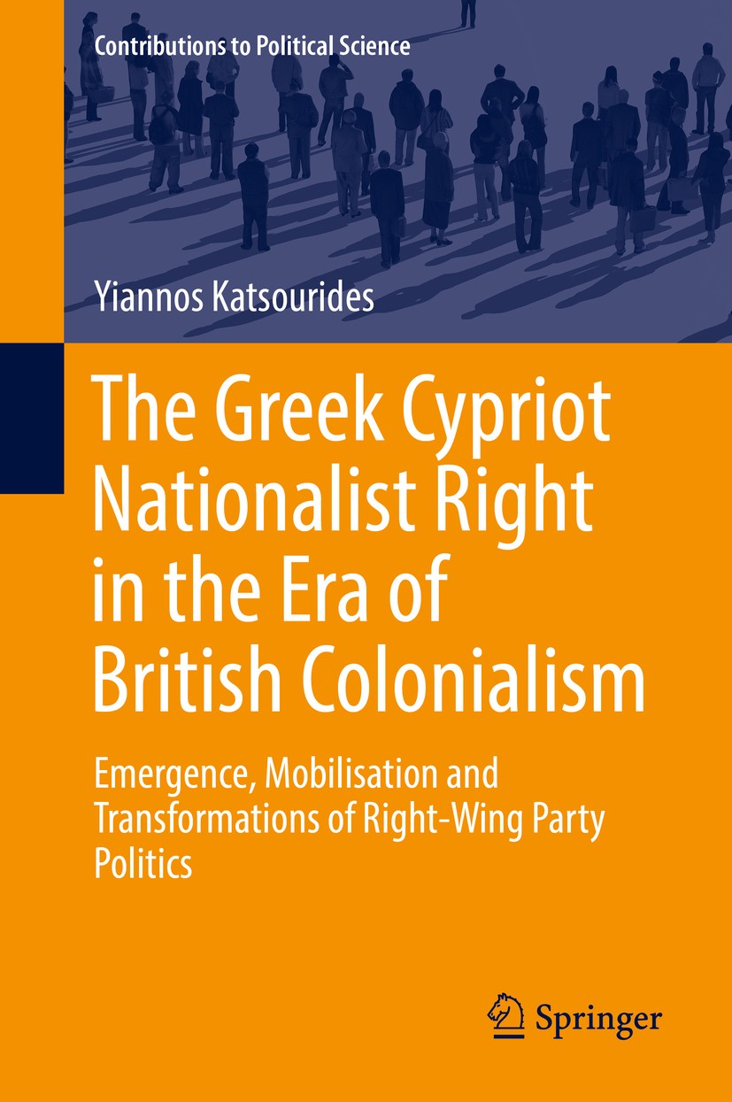 Titlebook: The Greek Cypriot Nationalist Right in the Era of British Colonialism; Emergence, Mobilisat Yiannos Katsourides Book 2017 Springer Internat Titlebook: The Greek Cypriot Nationalist Right in the Era of British Colonialism; Emergence, Mobilisat Yiannos Katsourides Book 2017 Springer Internat
